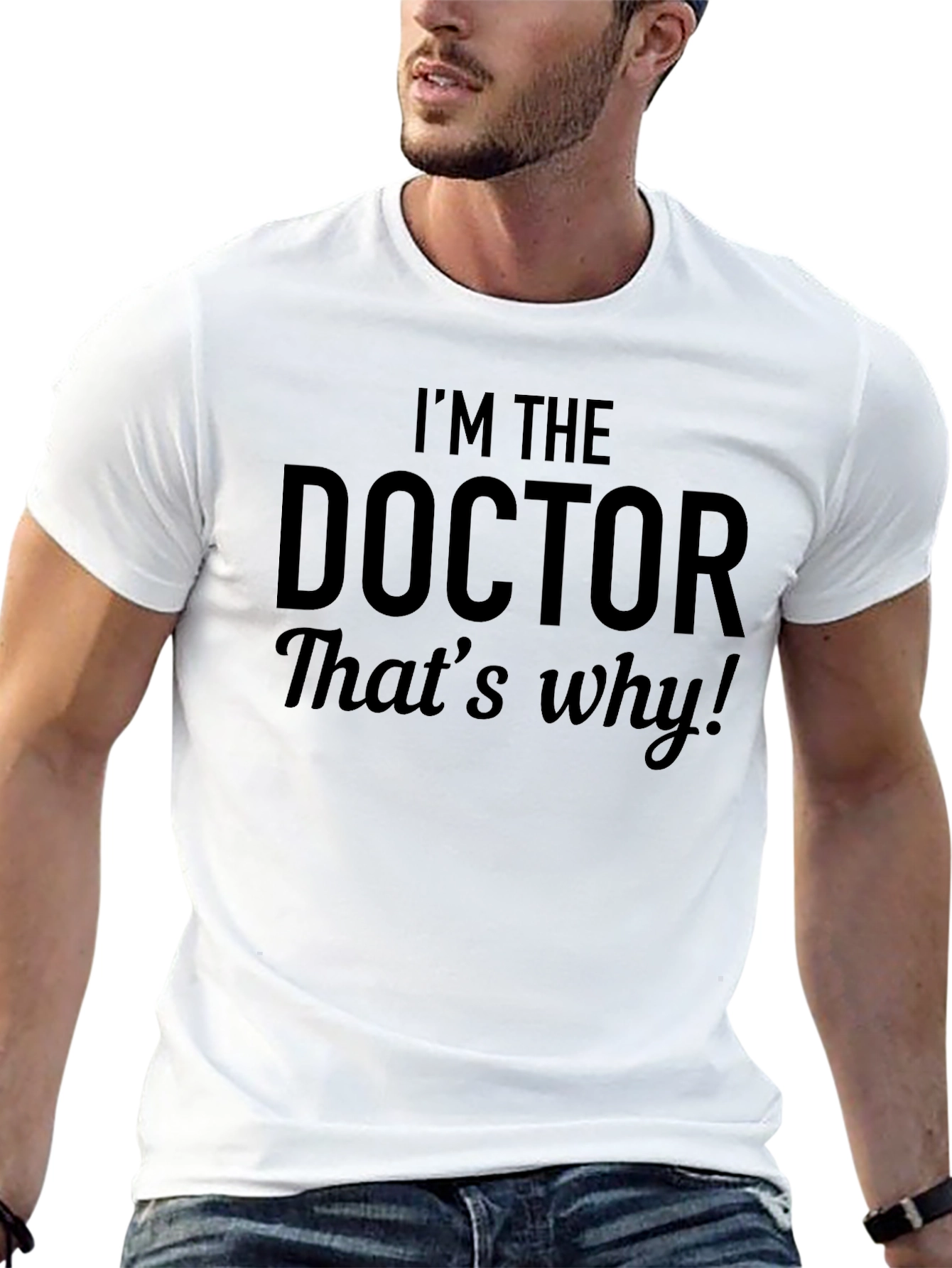Im The Doctor Thats Why! Black T-Shirt