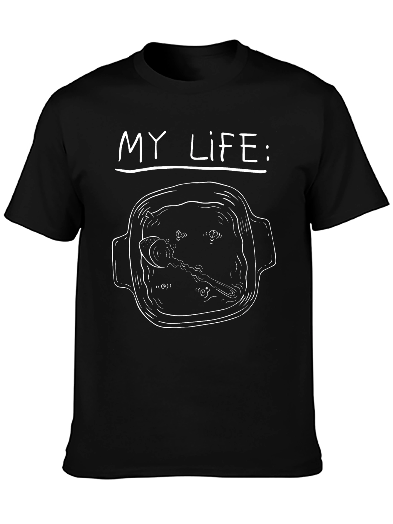 My Life T-Shirt - Funny Soup Bowl Design