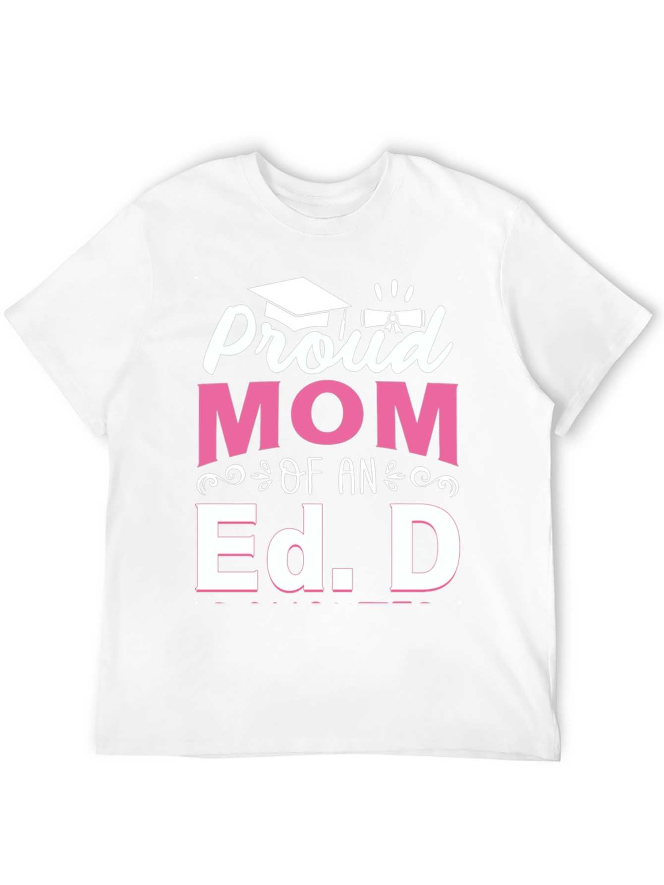Proud Mom of an Ed. D Graduation T-Shirt