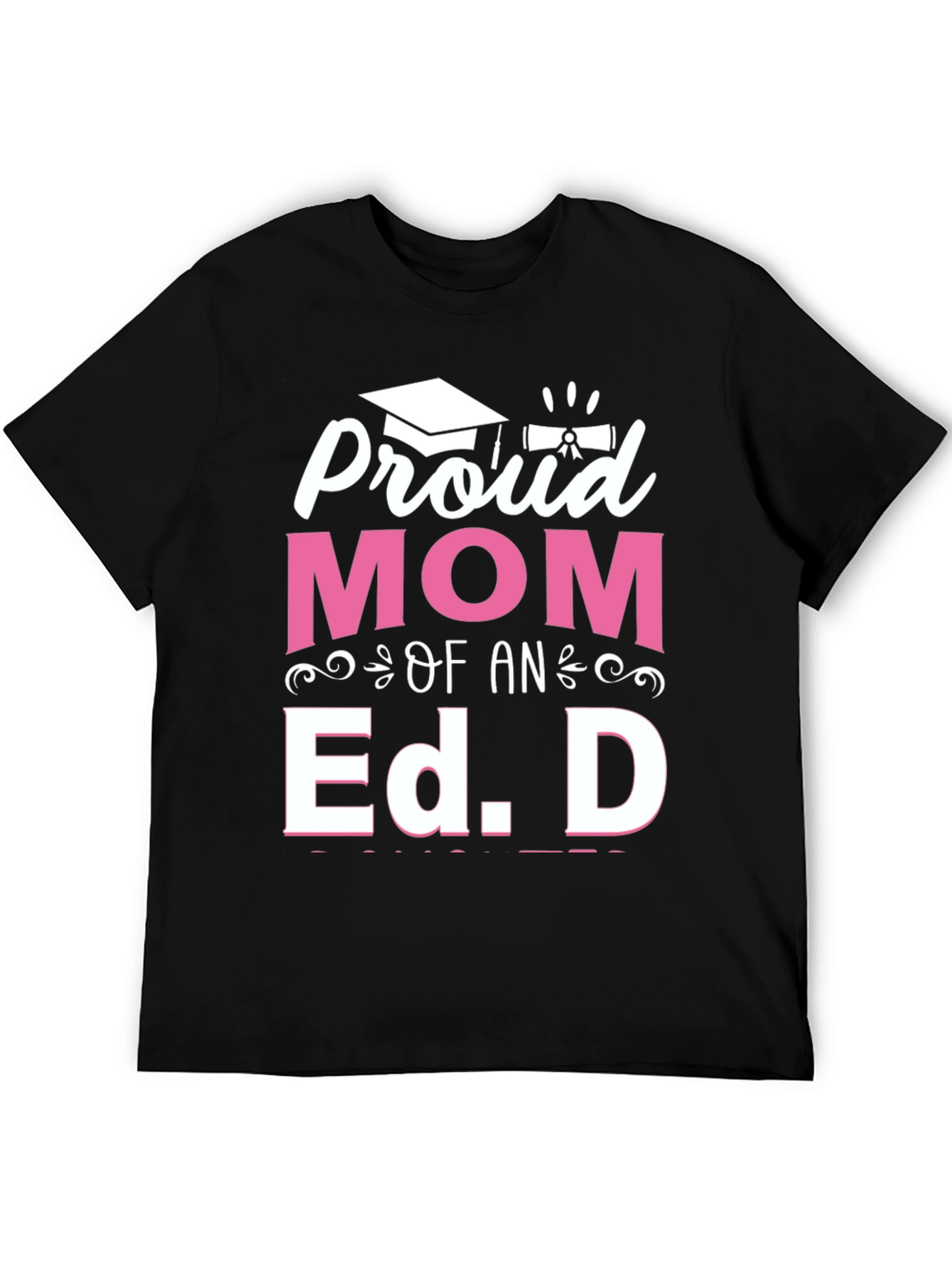 Proud Mom of an Ed. D Graduation T-Shirt