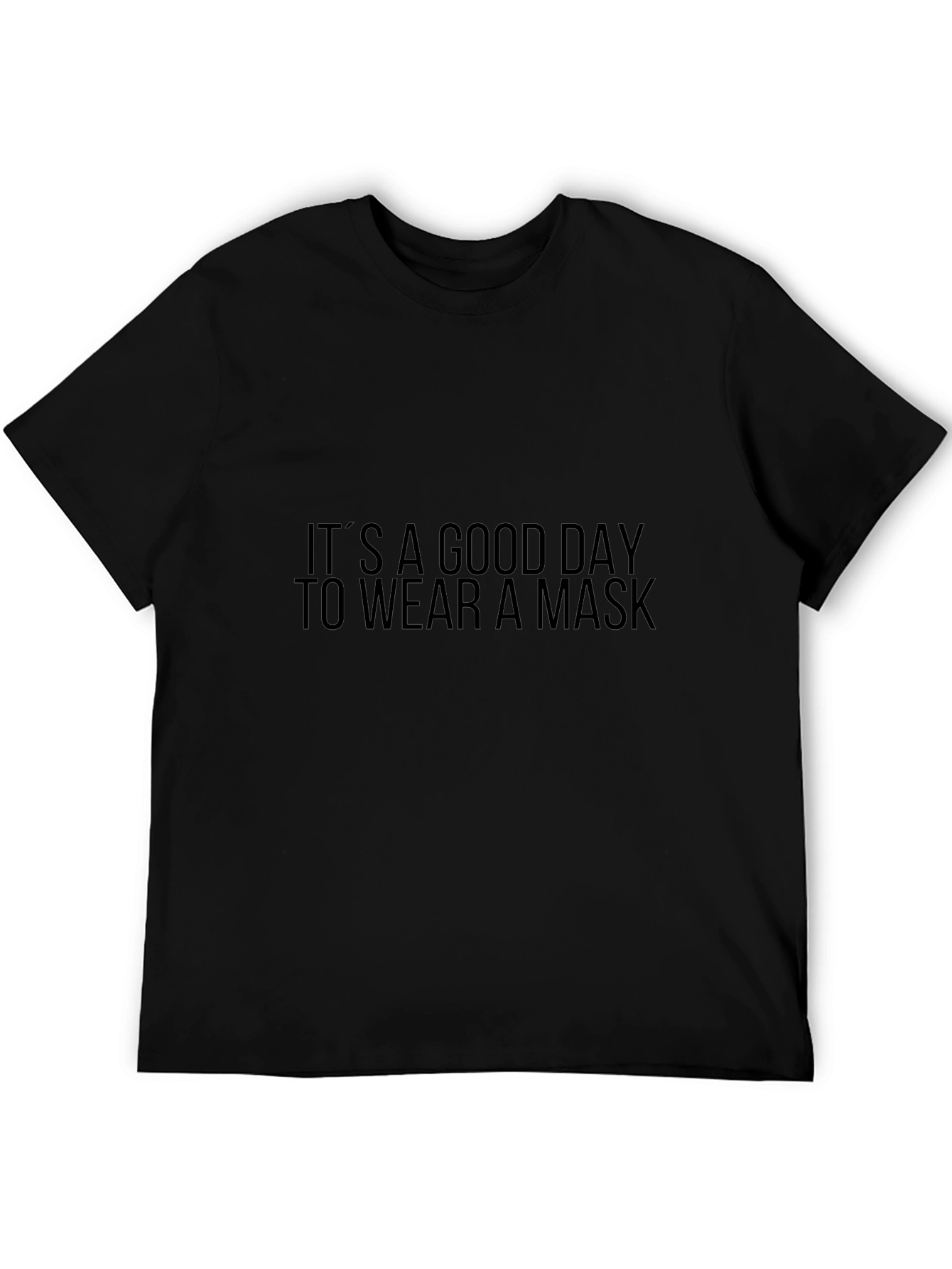 Its A Good Day To Wear A Mask T-Shirt