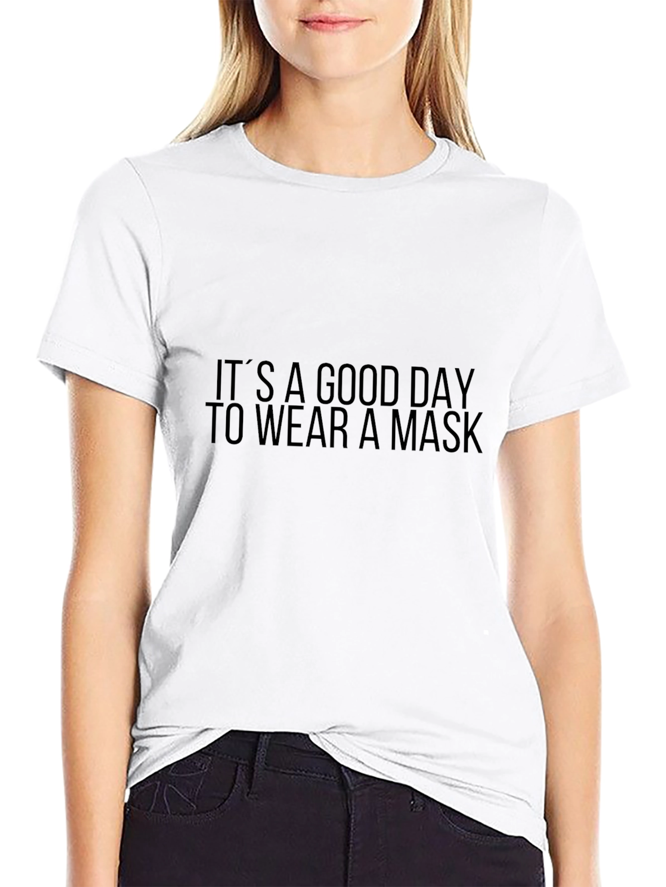 Its A Good Day To Wear A Mask T-Shirt