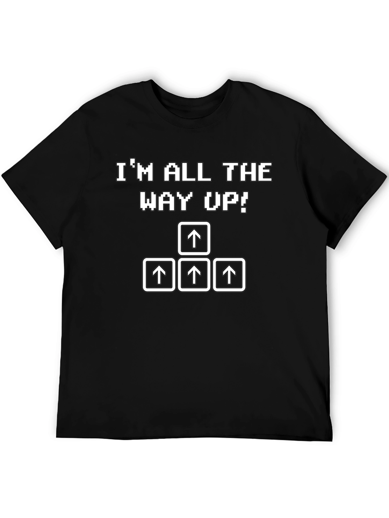 Im All the Way Up! Novelty T-Shirt
