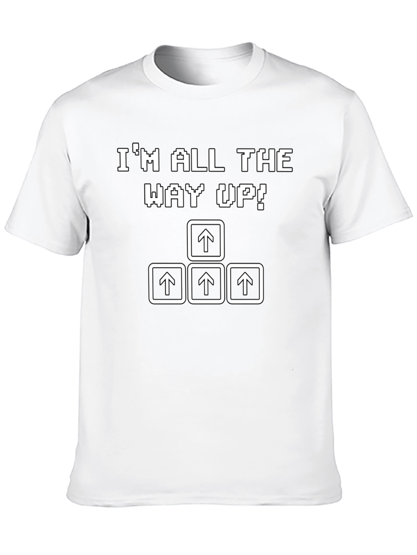 Im All the Way Up! Novelty T-Shirt