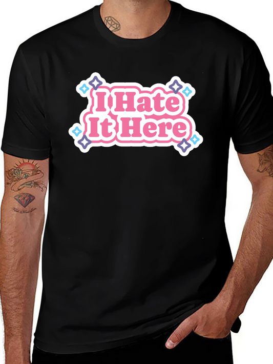I Hate It Here Graphic Tee - Trendy Sarcastic T-Shirt