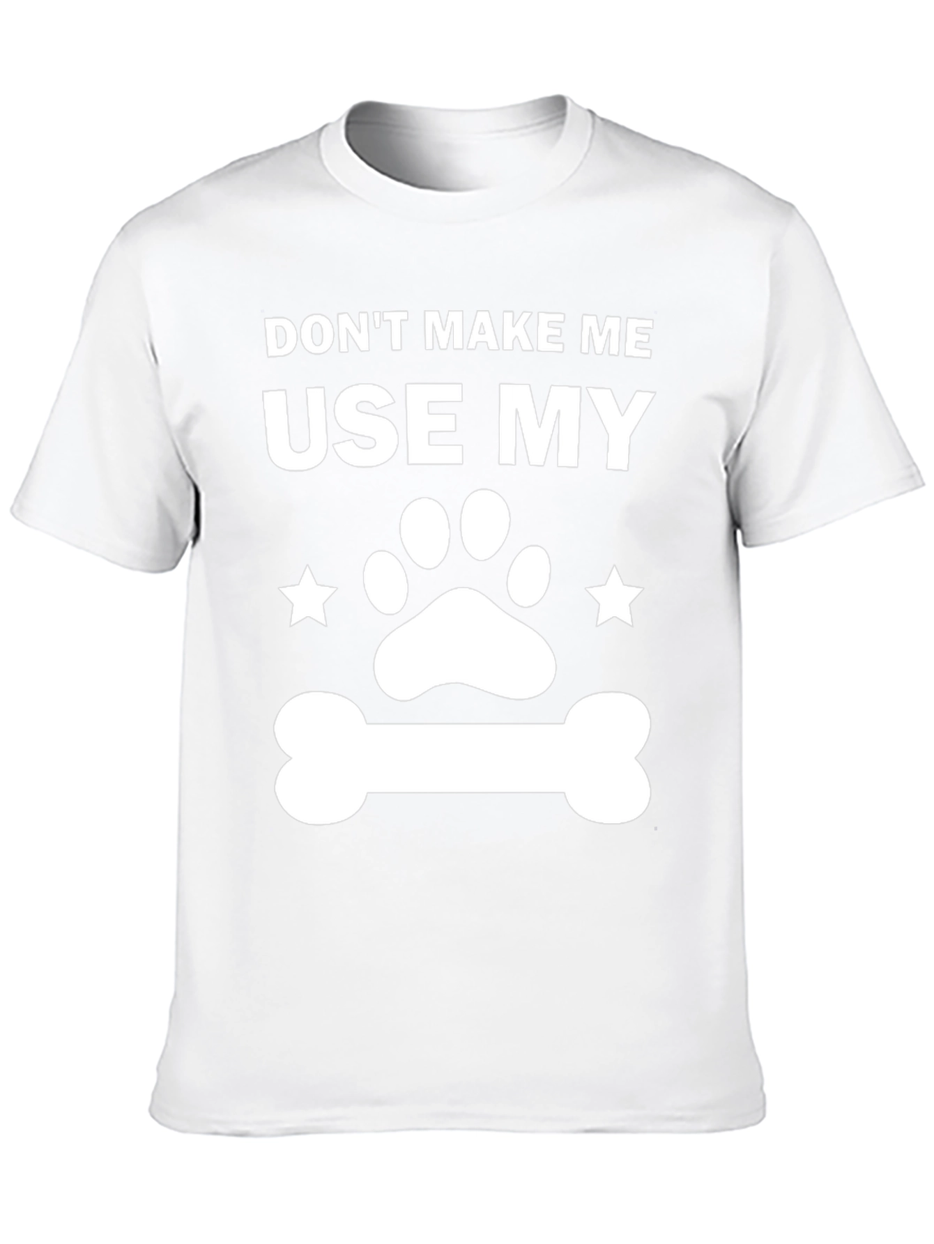 Dog Lover T-Shirt - Dont Make Me Use My...