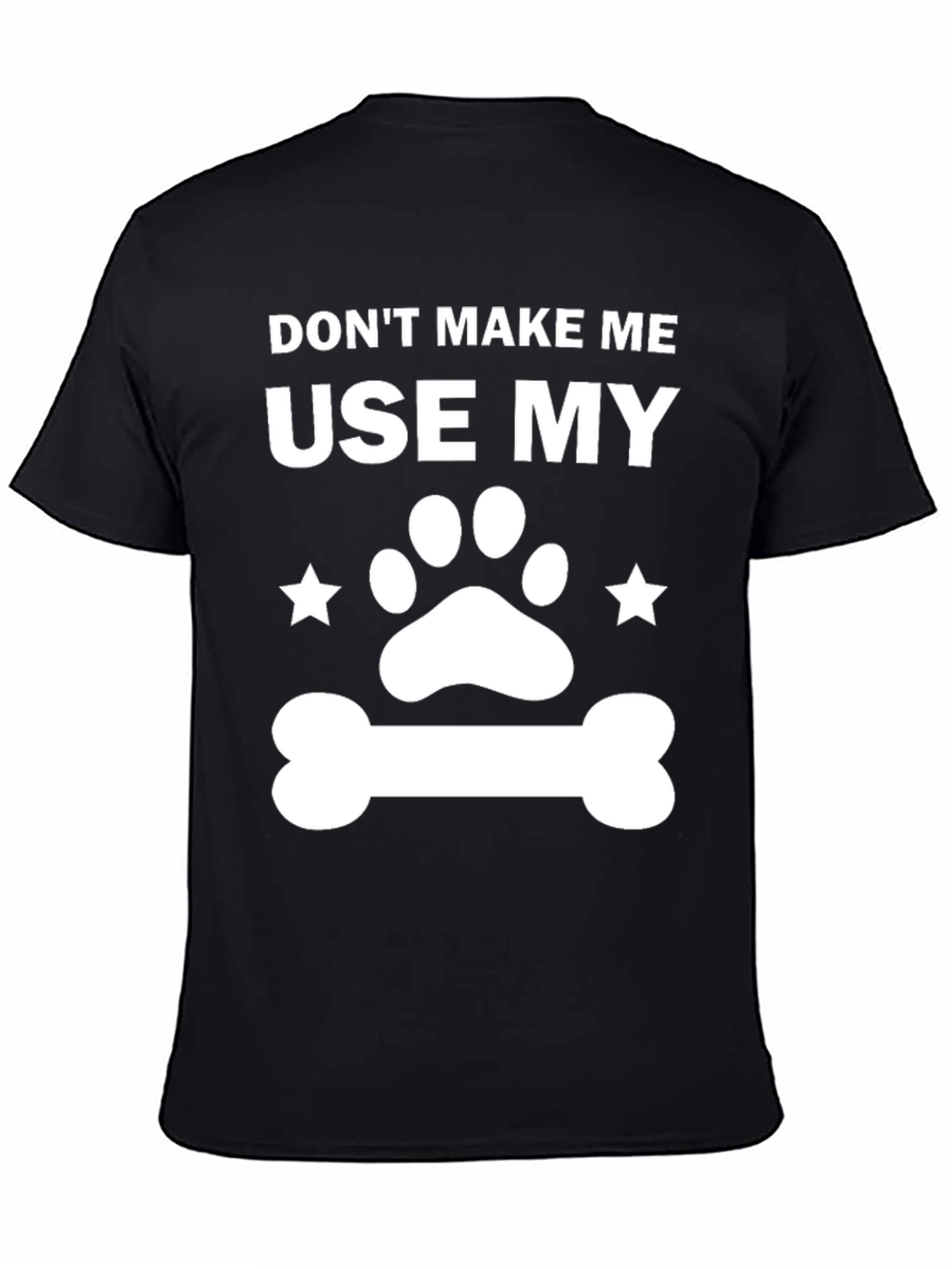 Dog Lover T-Shirt - Dont Make Me Use My...