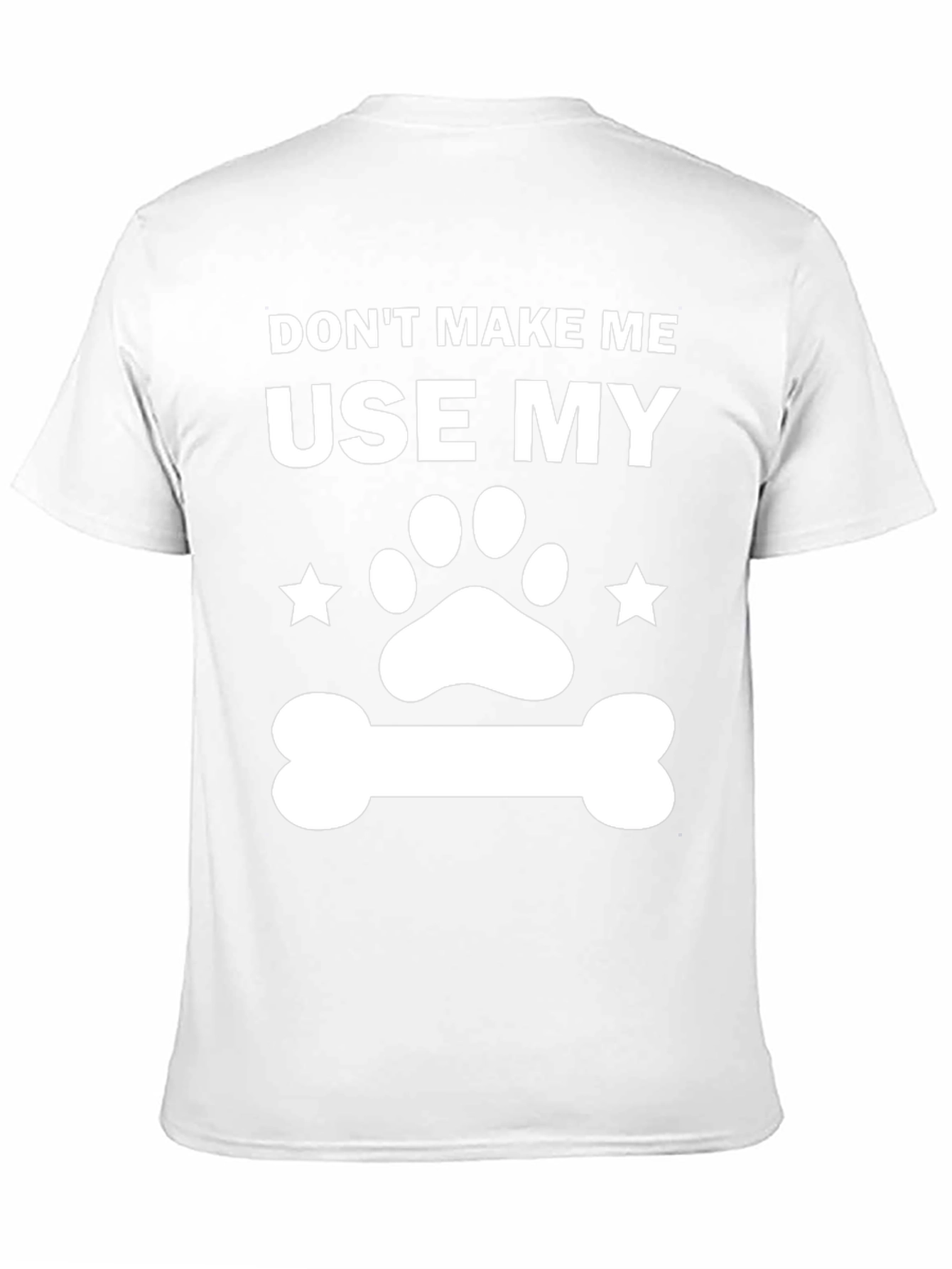 Dog Lover T-Shirt - Dont Make Me Use My...