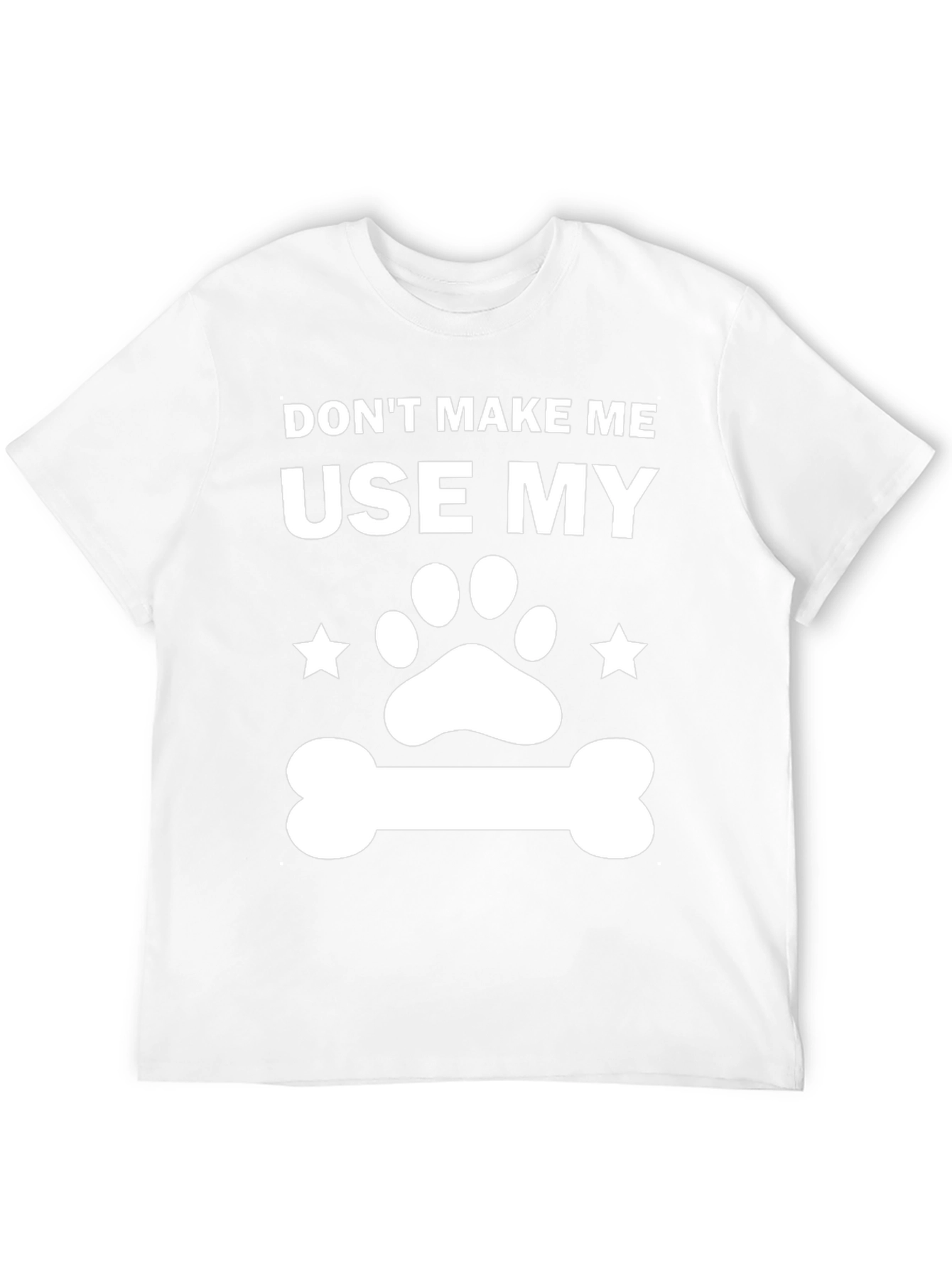Dog Lover T-Shirt - Dont Make Me Use My...