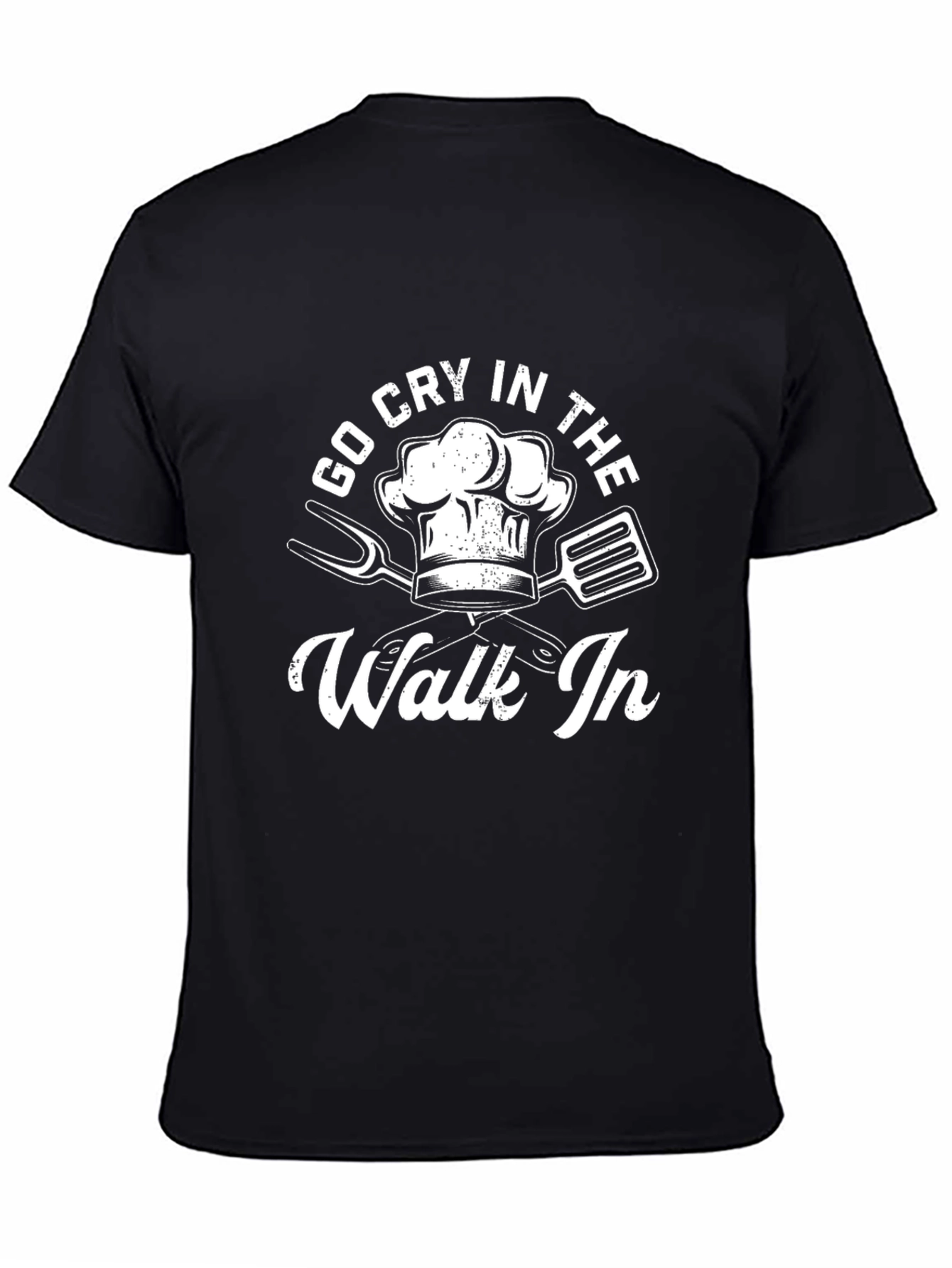 Go Cry In The Walk In Chef T-Shirt