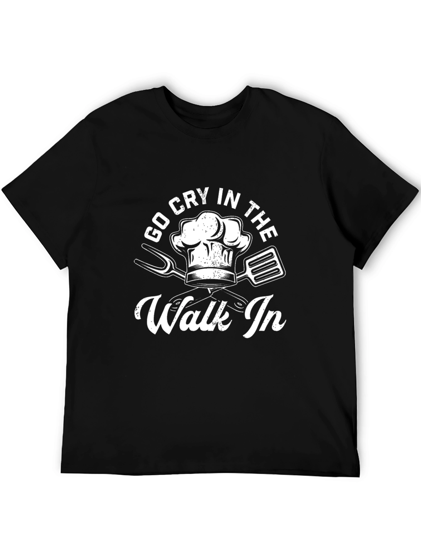 Go Cry In The Walk In Chef T-Shirt