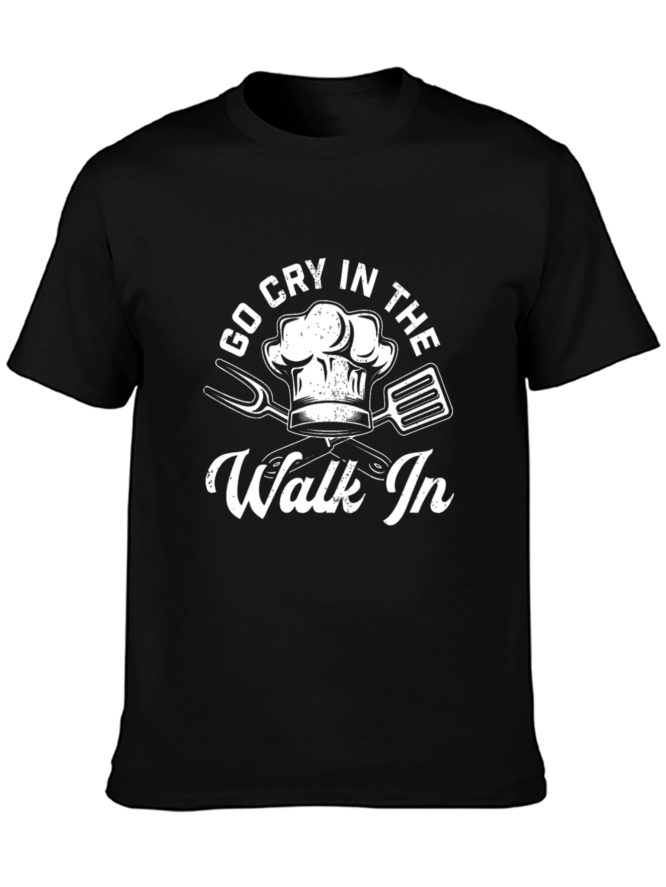 Go Cry In The Walk In Chef T-Shirt