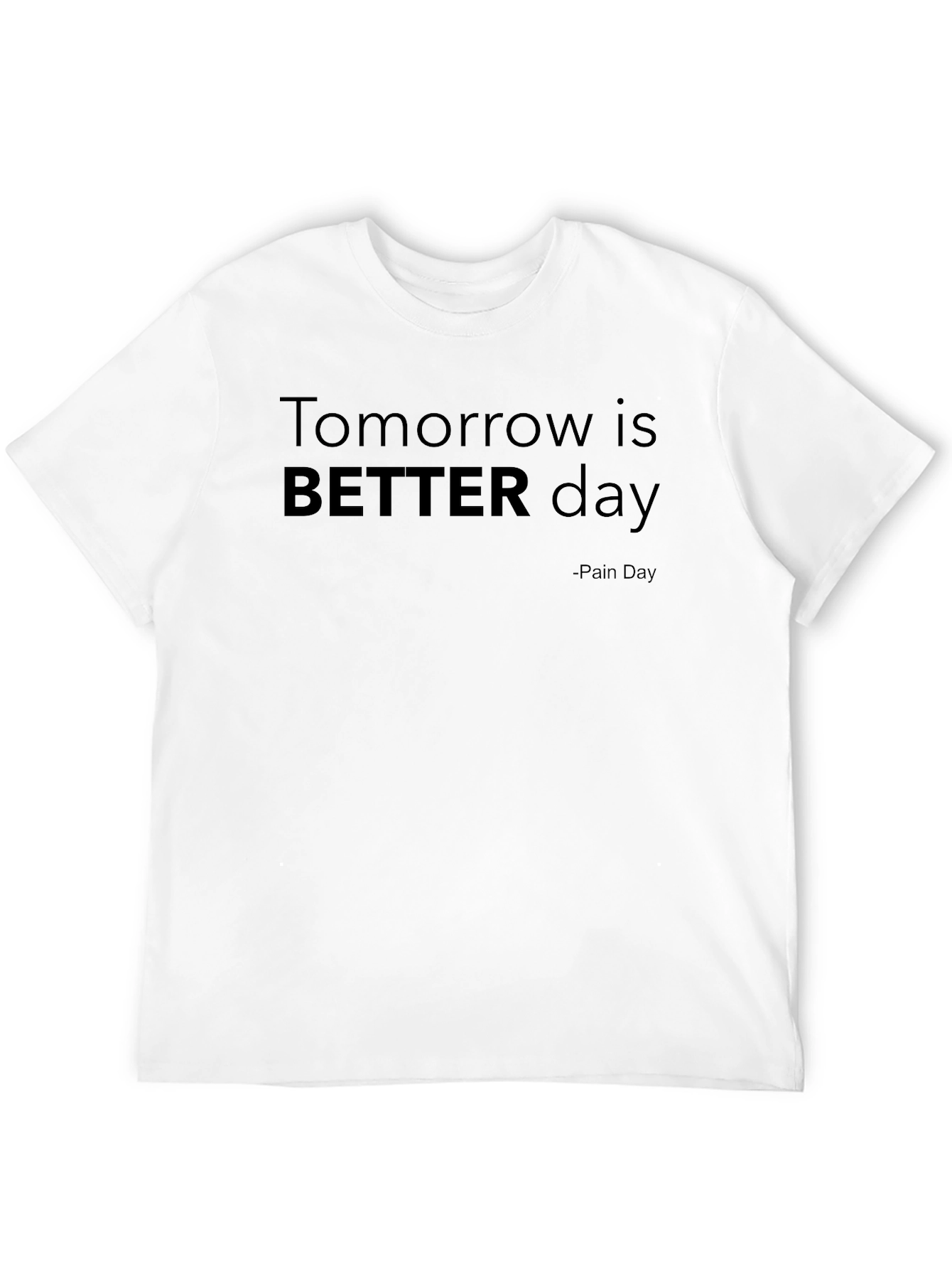 Tomorrow is BETTER Day - Graphic Tee