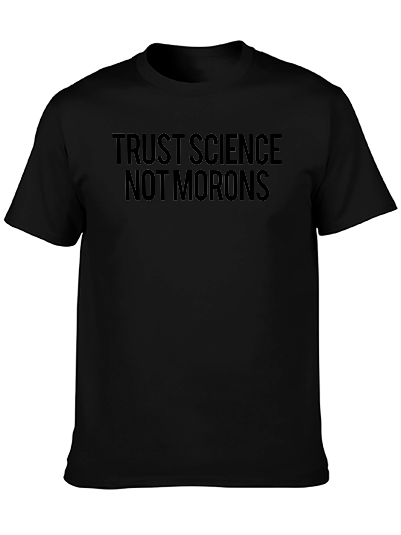 Trust Science Not Morons Black Graphic T-Shirt