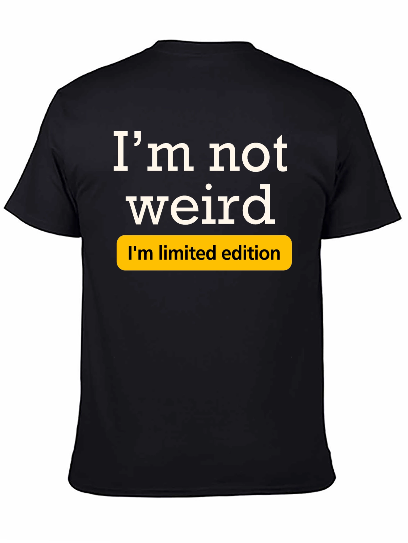 Im Not Weird Limited Edition Black T-Shirt