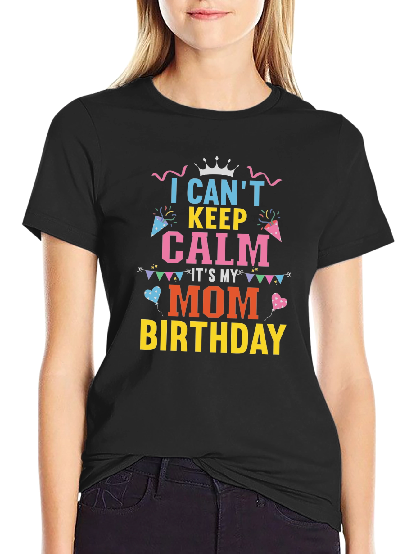 Moms Birthday Shirt: Cant Keep Calm Tee