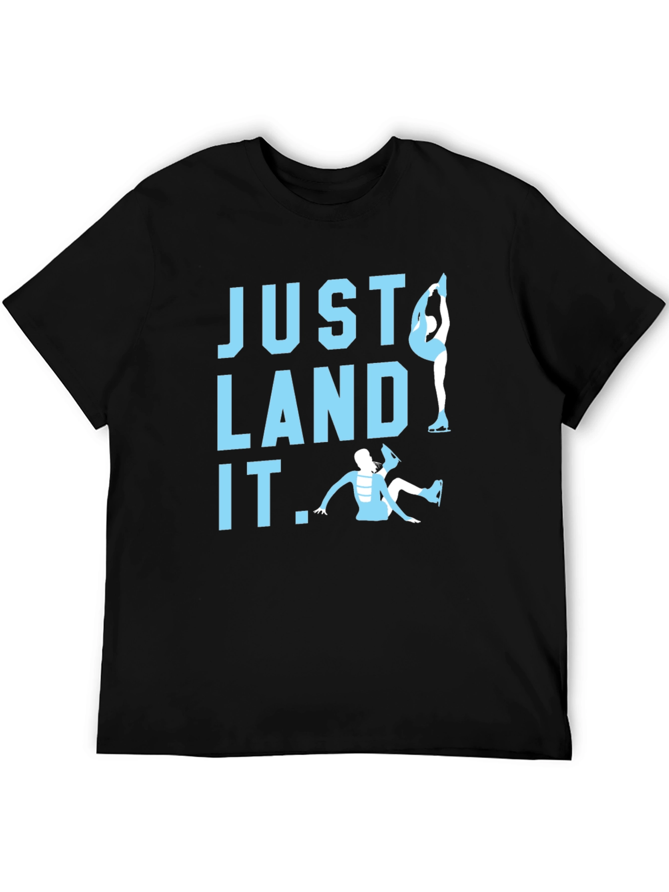 Just Land It Figure Skating Tee