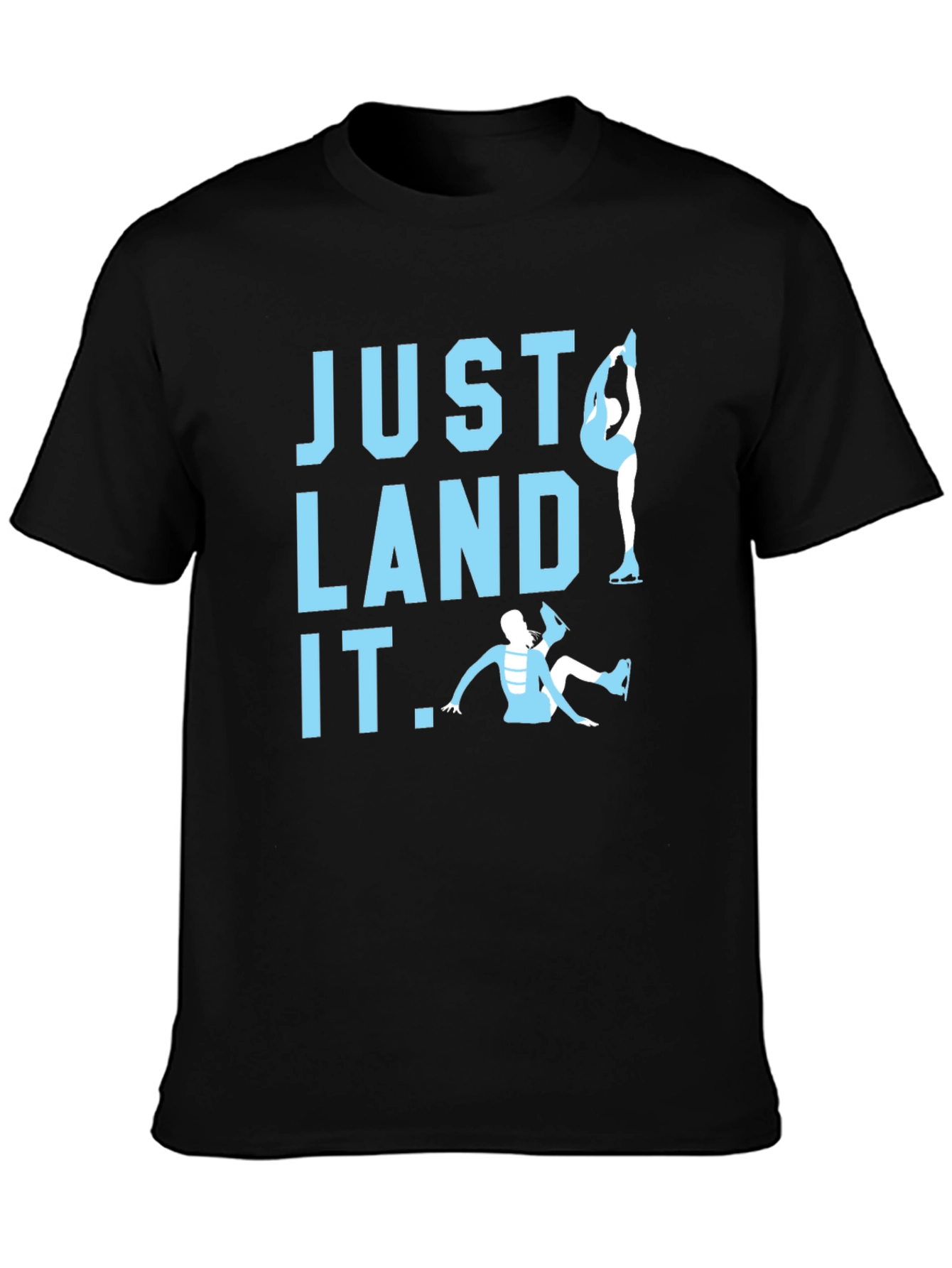 Just Land It Figure Skating Tee