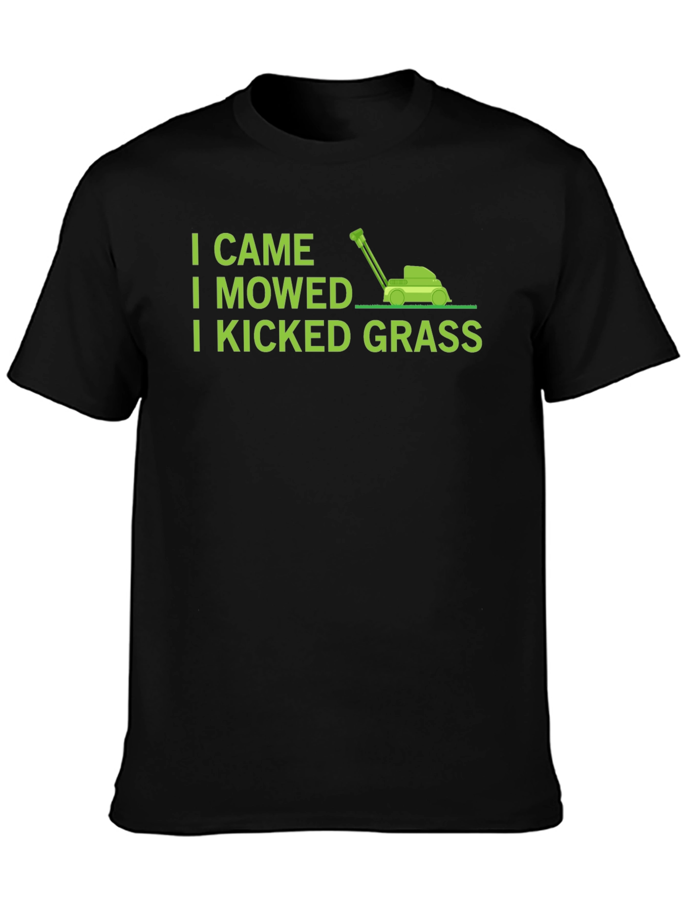 I Came I Mowed I Kicked Grass T-Shirt