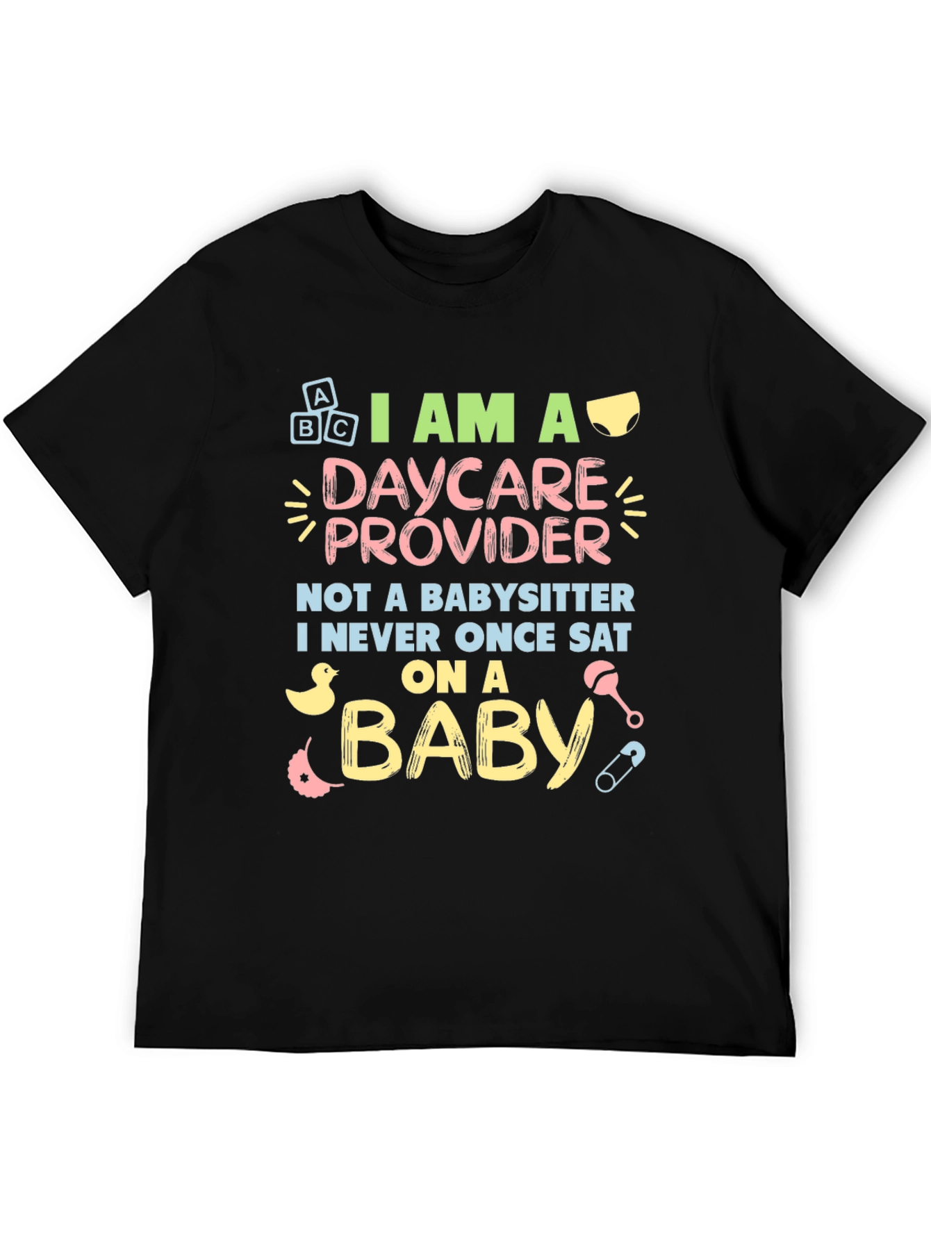 Daycare Provider T-Shirt - Not a Babysitter