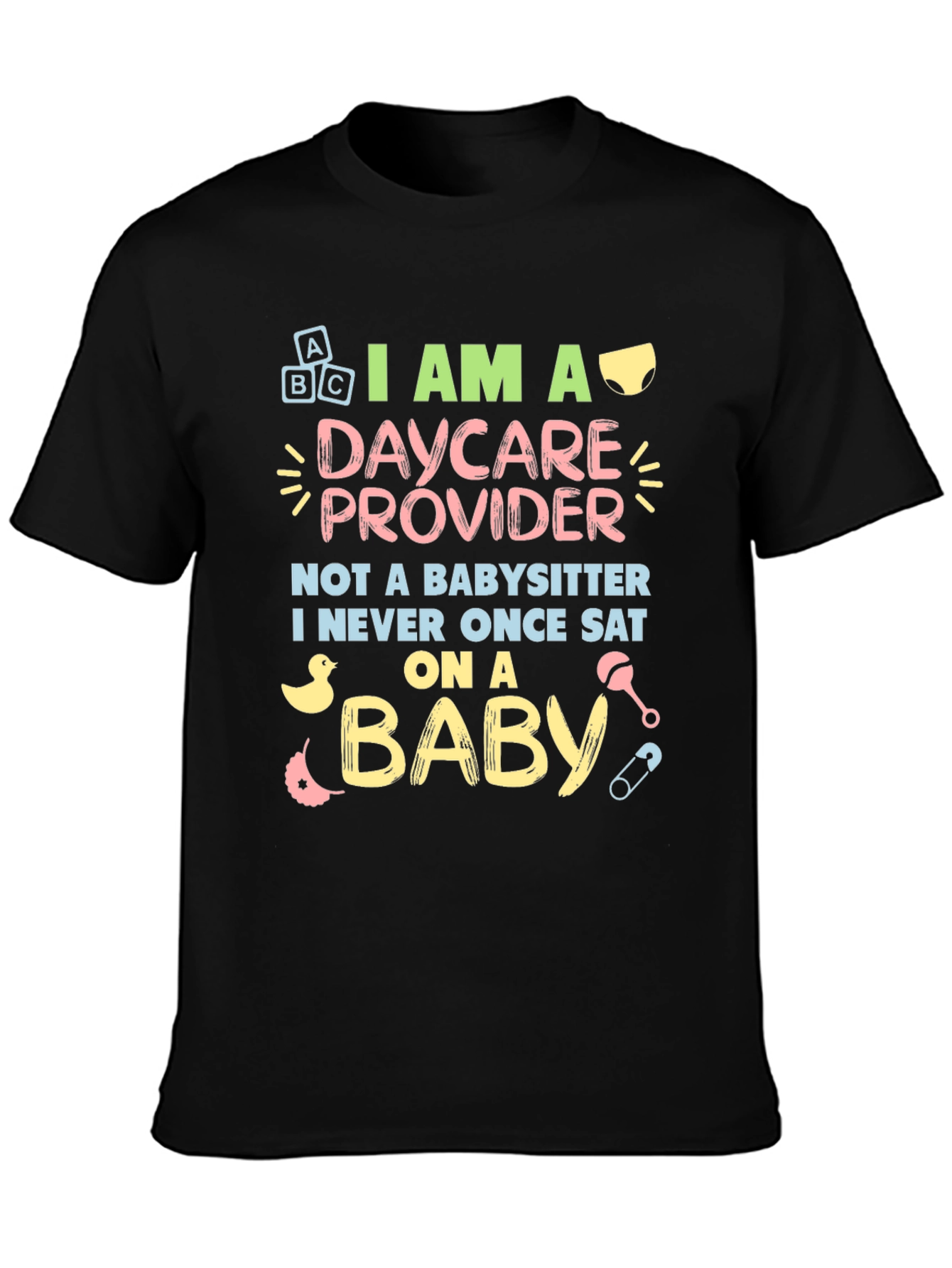 Daycare Provider T-Shirt - Not a Babysitter