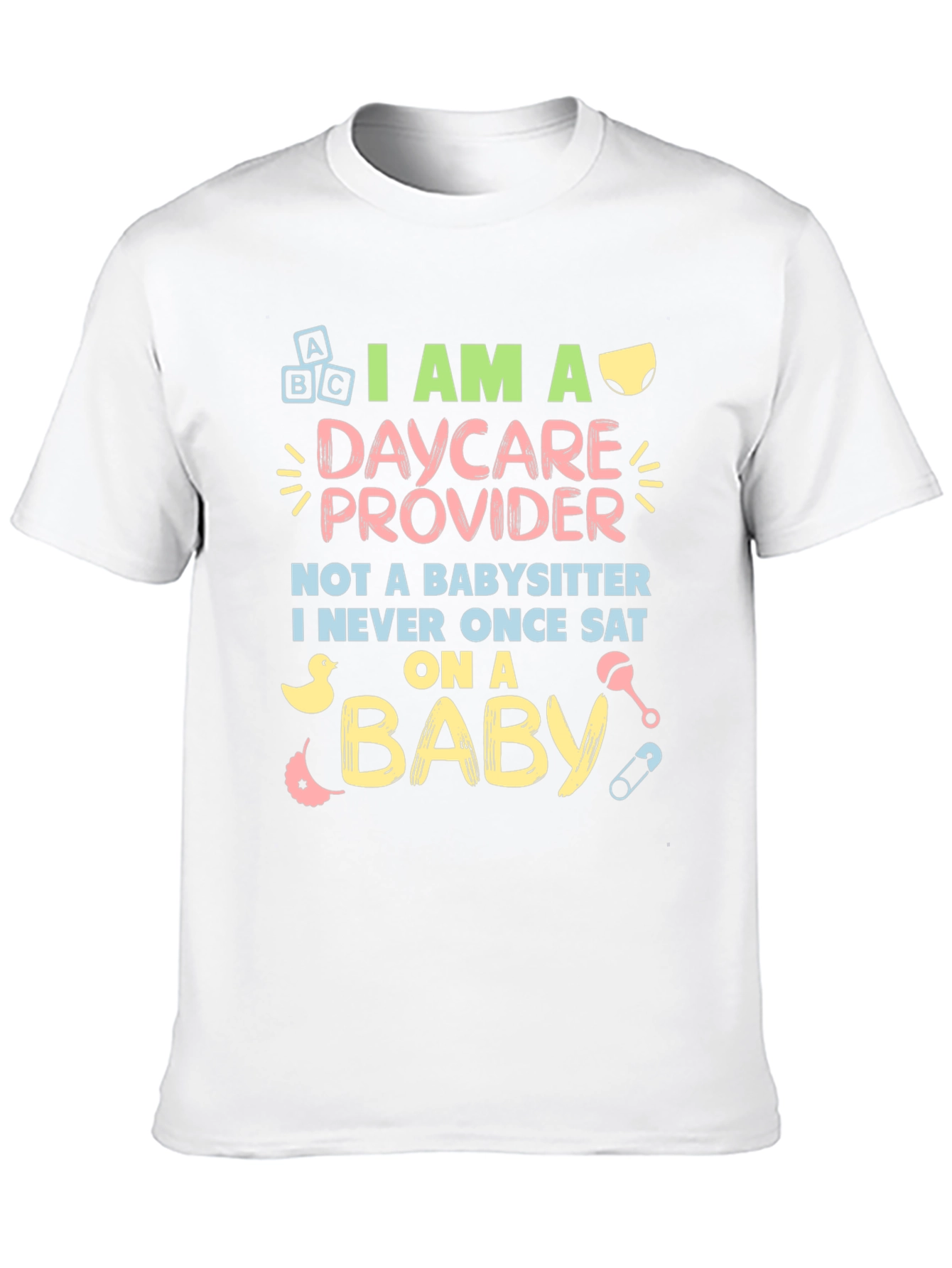 Daycare Provider T-Shirt - Not a Babysitter