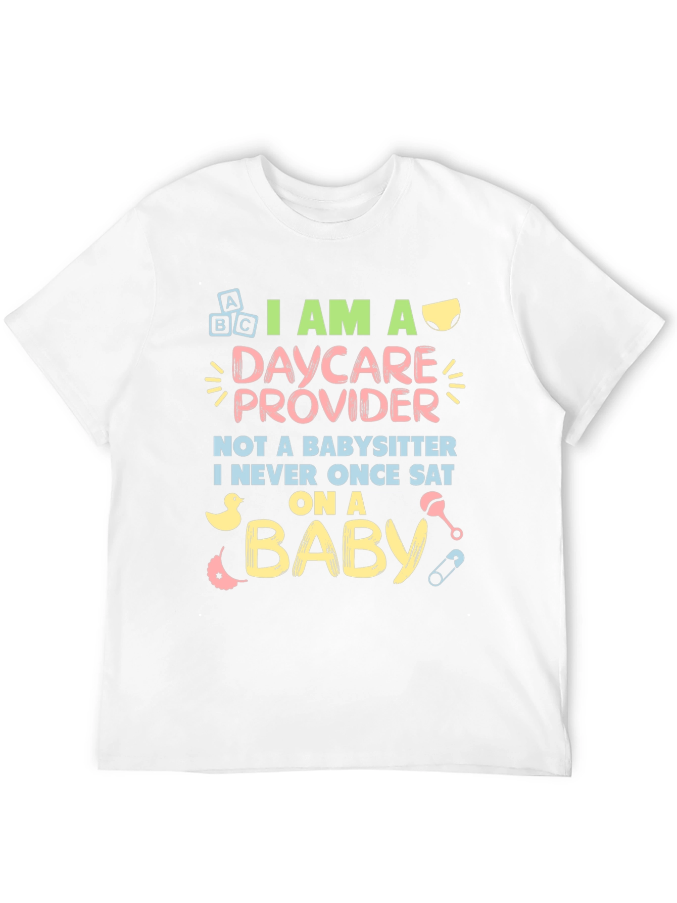 Daycare Provider T-Shirt - Not a Babysitter
