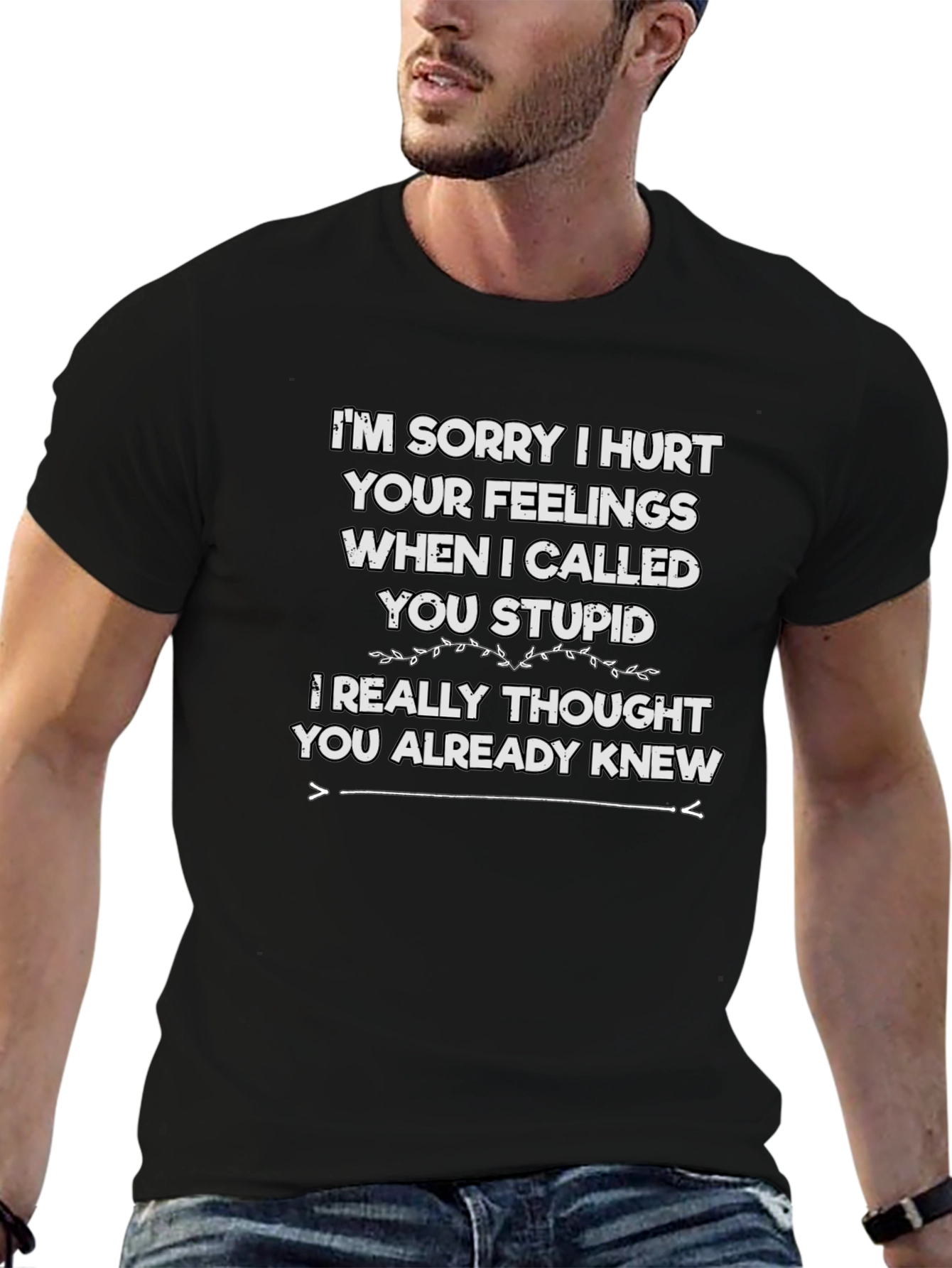 Funny Im Sorry I Hurt Your Feelings T-Shirt