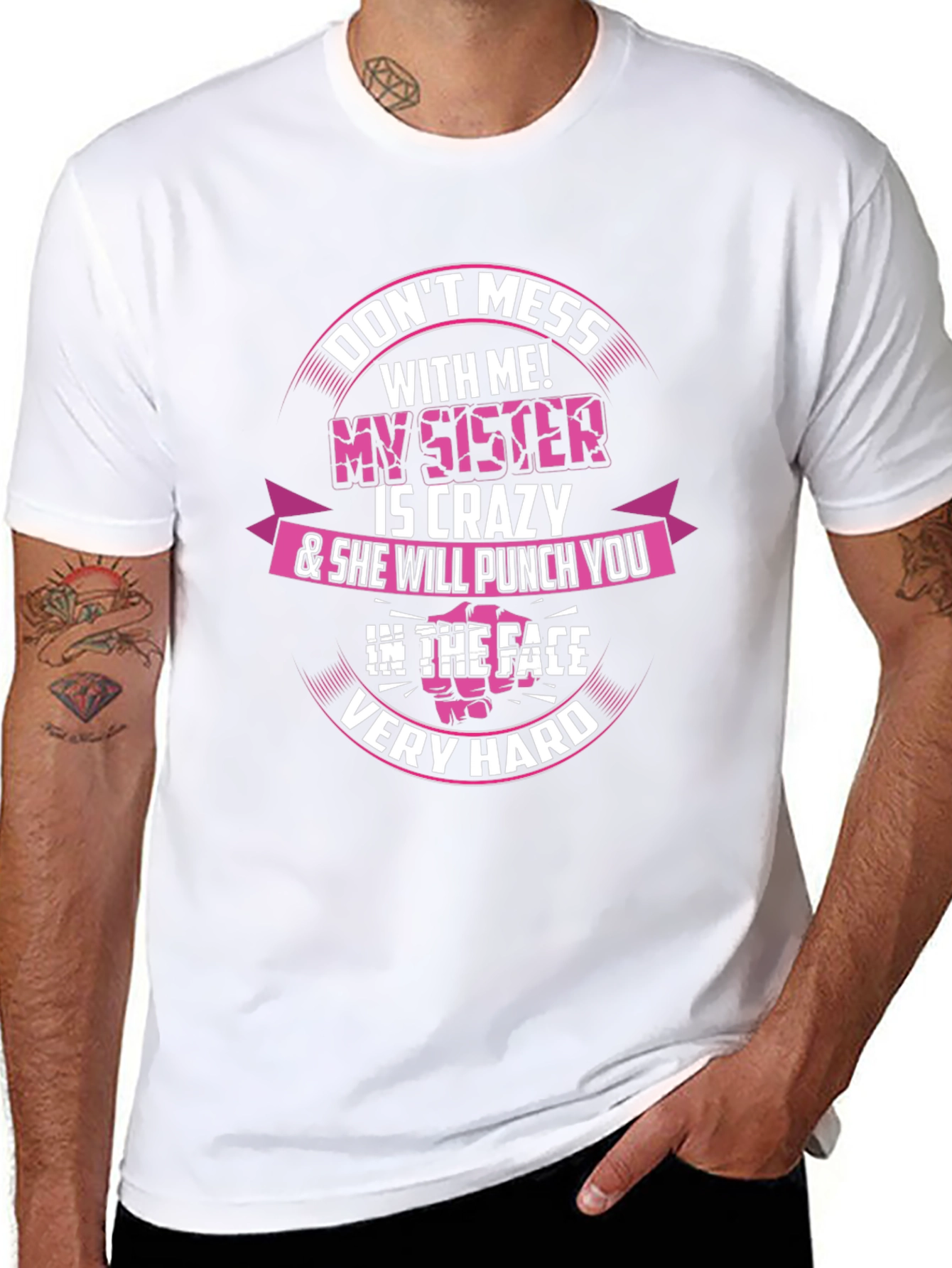 Dont Mess With Me! My Sister is Crazy T-Shirt