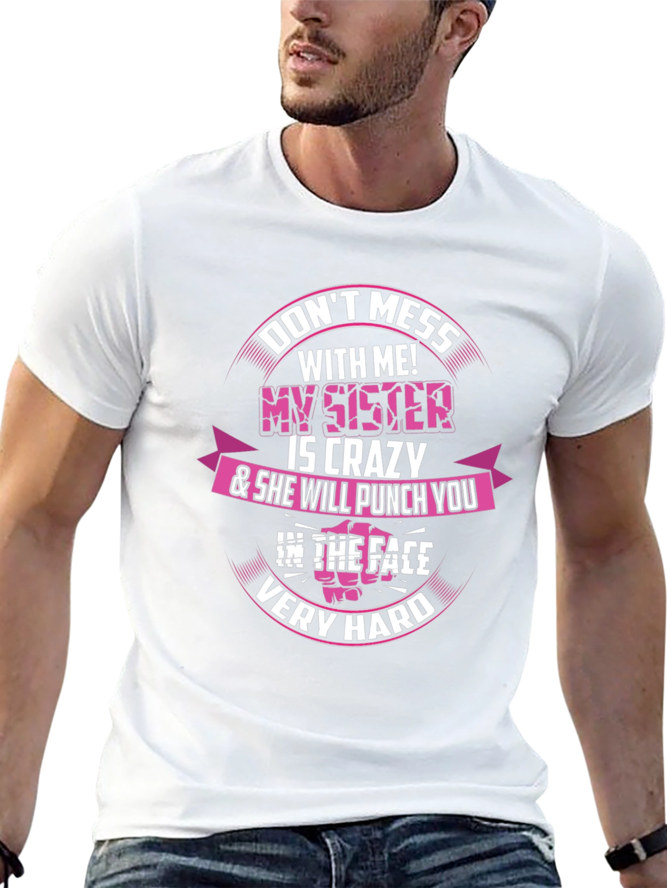 Dont Mess With Me! My Sister is Crazy T-Shirt