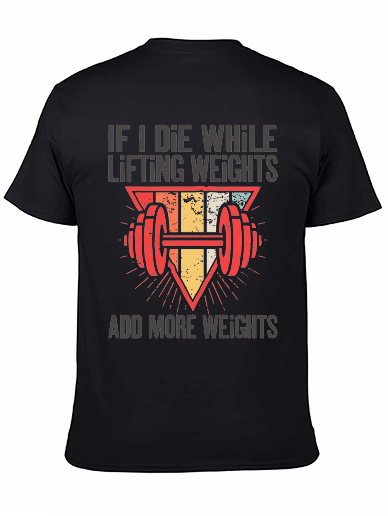 If I Die Lifting Weights T-Shirt