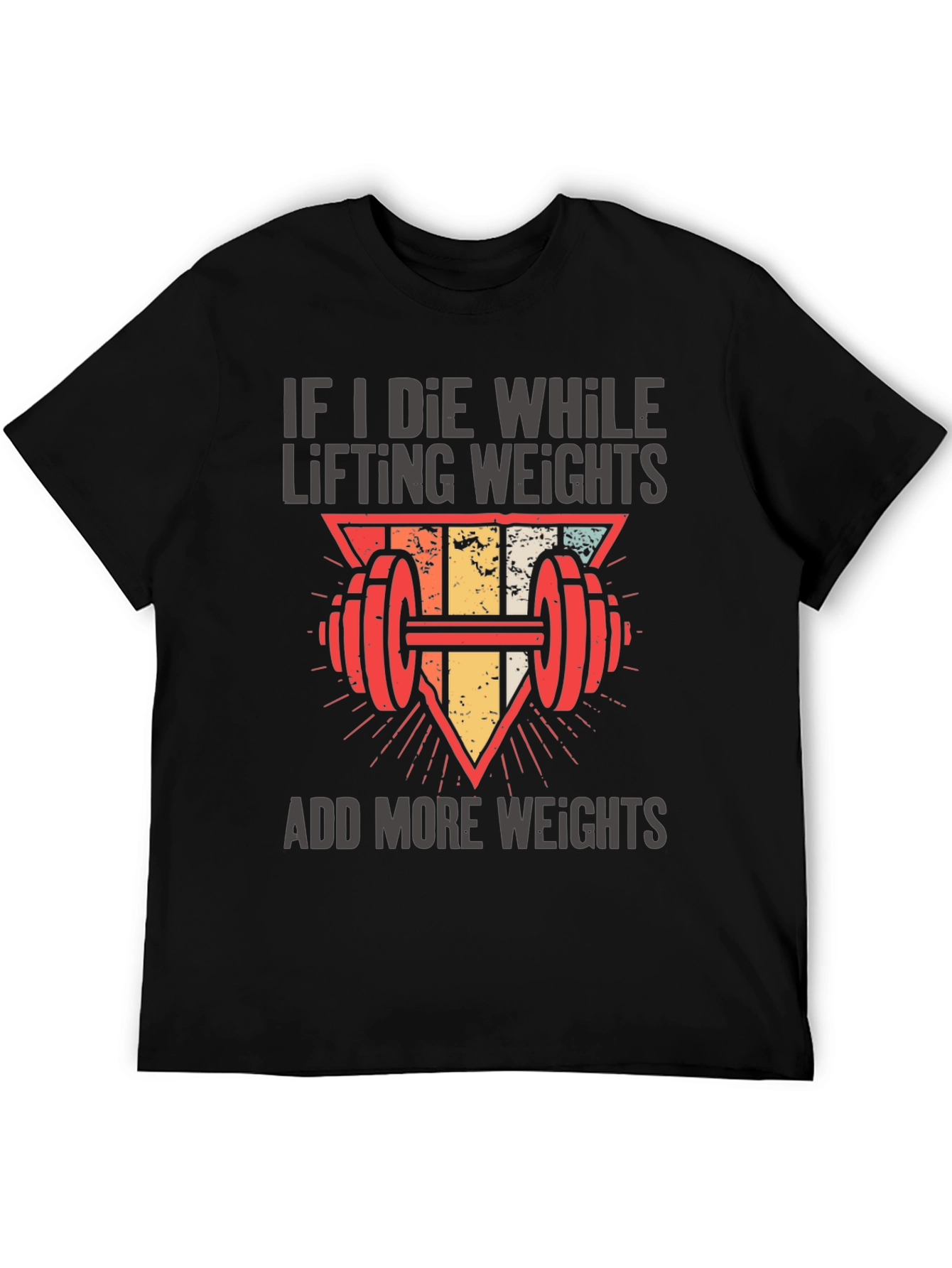 If I Die Lifting Weights T-Shirt