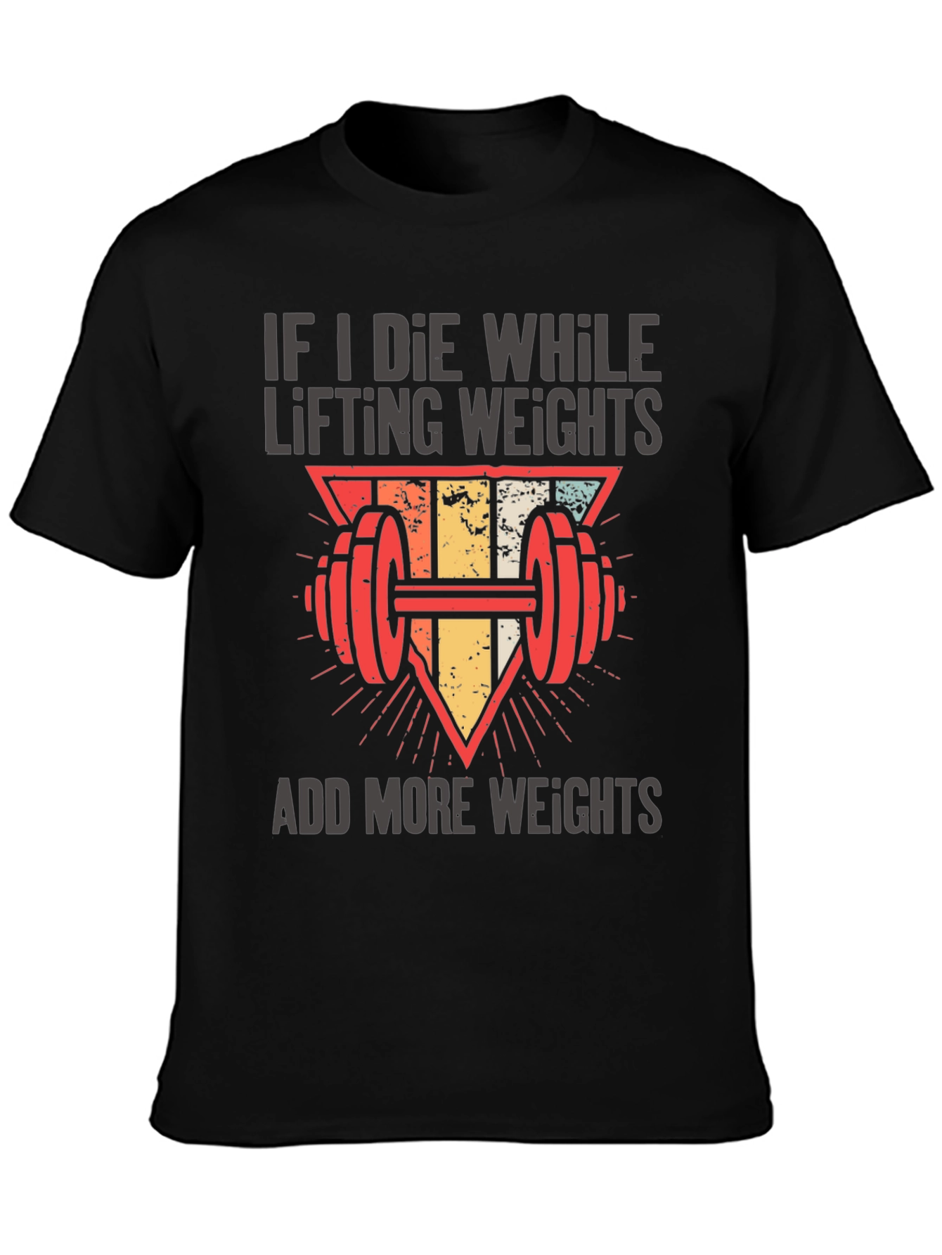 If I Die Lifting Weights T-Shirt