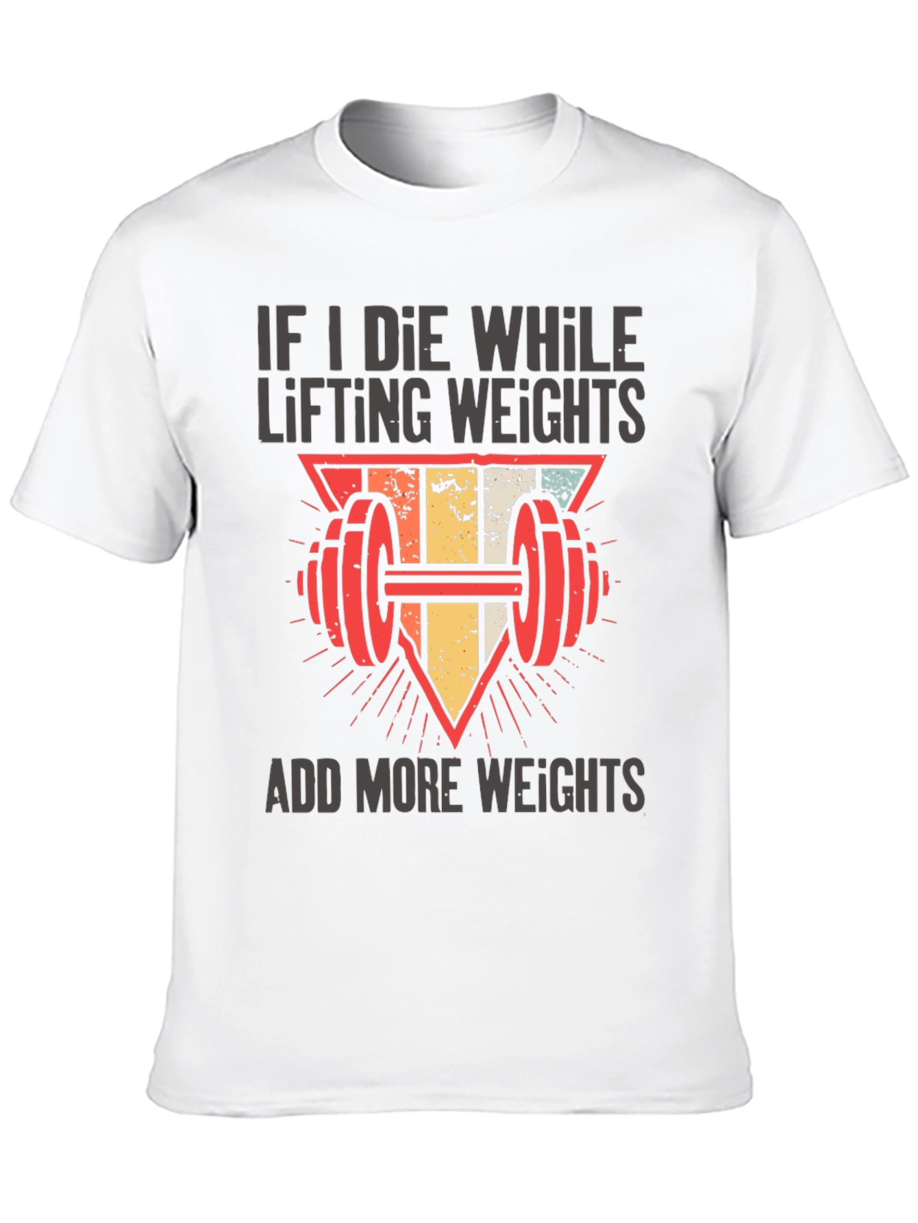 If I Die Lifting Weights T-Shirt