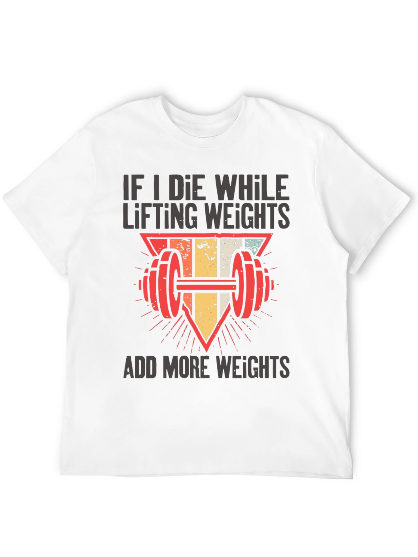 If I Die Lifting Weights T-Shirt