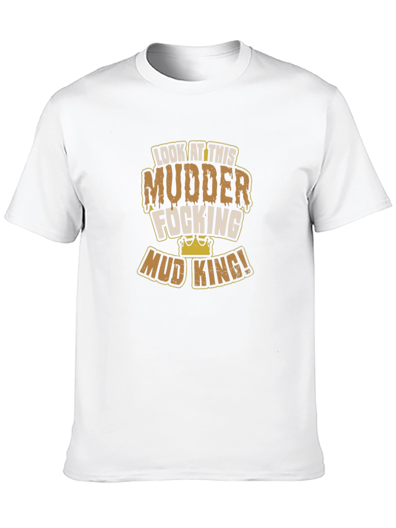 Mud King T-Shirt - Mudder Focking