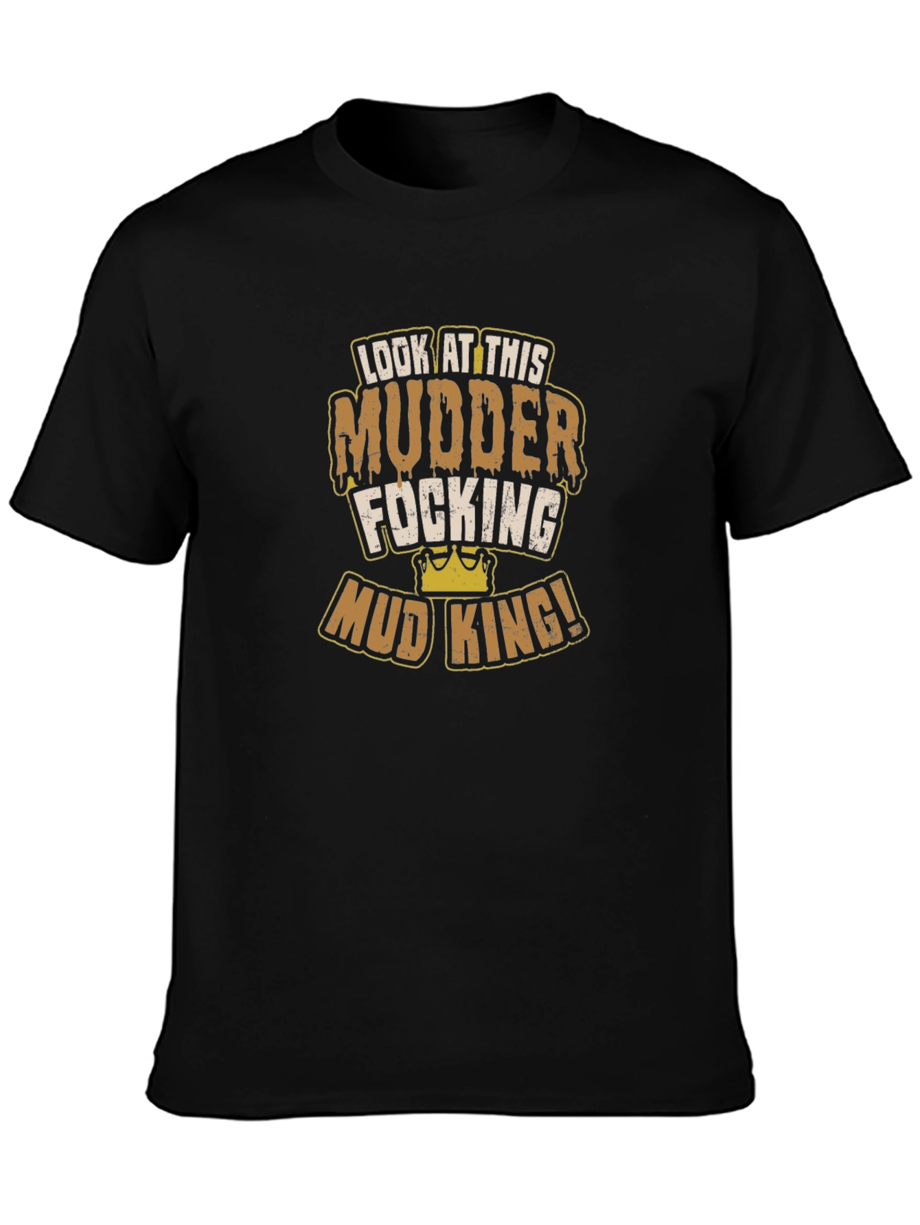 Mud King T-Shirt - Mudder Focking