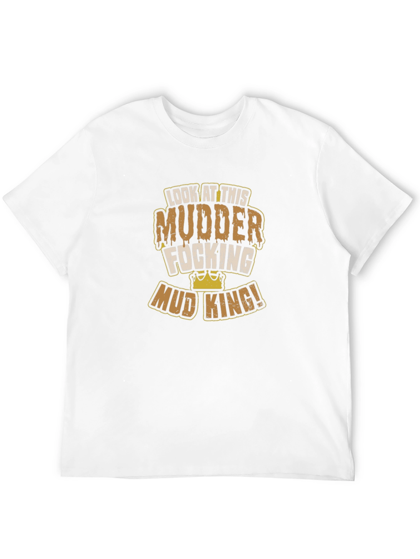 Mud King T-Shirt - Mudder Focking