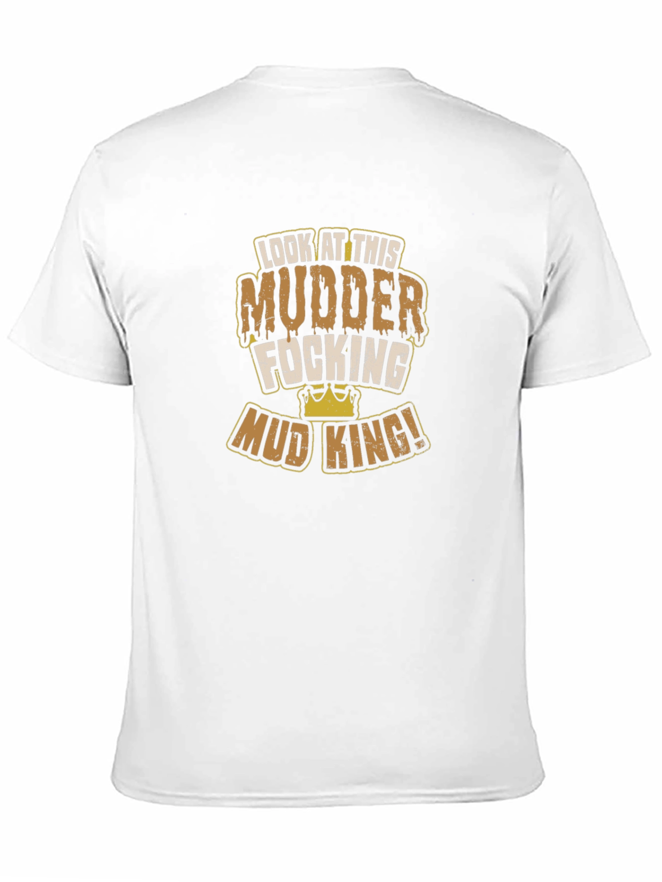 Mud King T-Shirt - Mudder Focking
