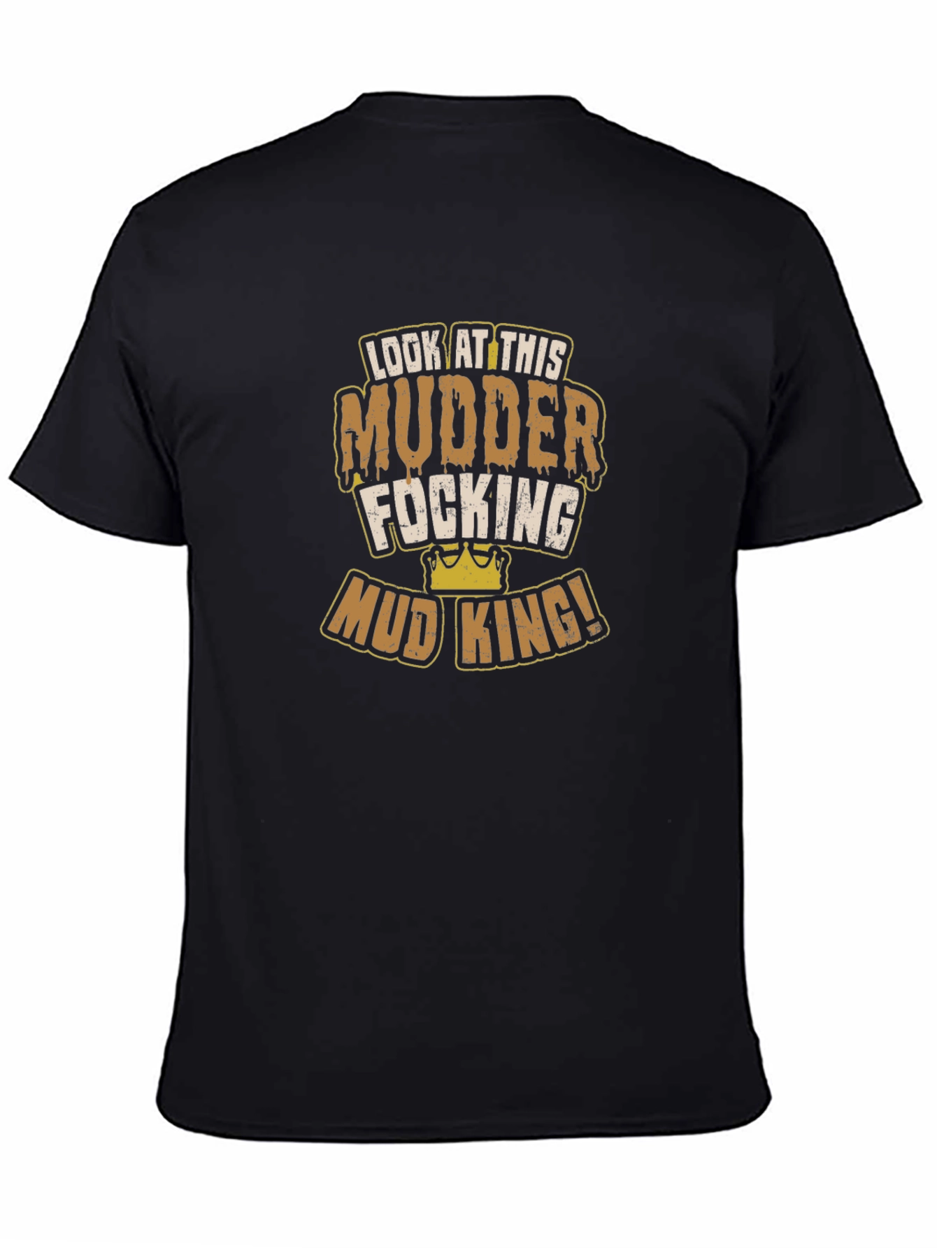 Mud King T-Shirt - Mudder Focking
