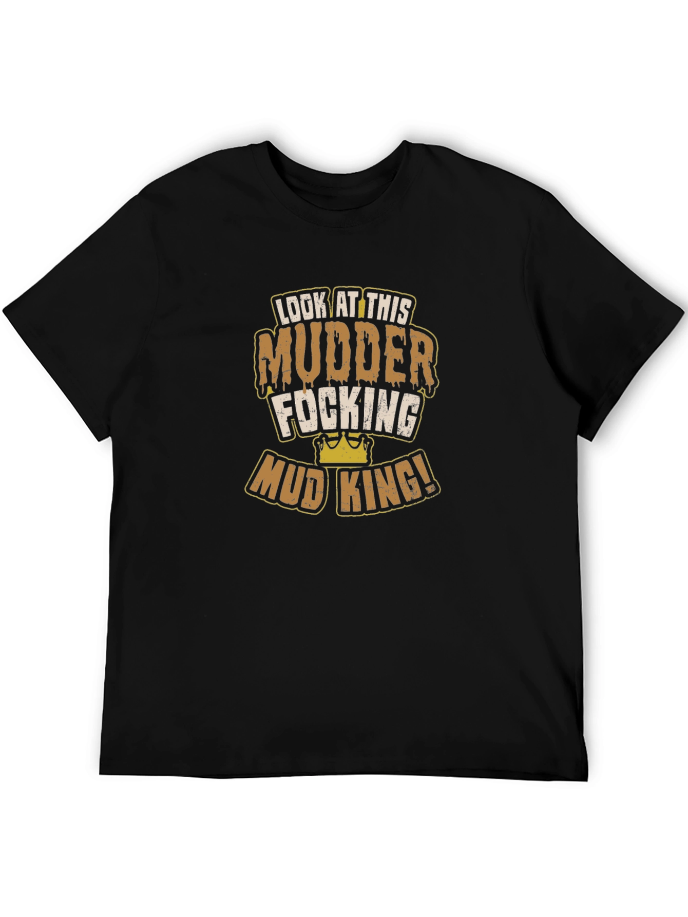 Mud King T-Shirt - Mudder Focking