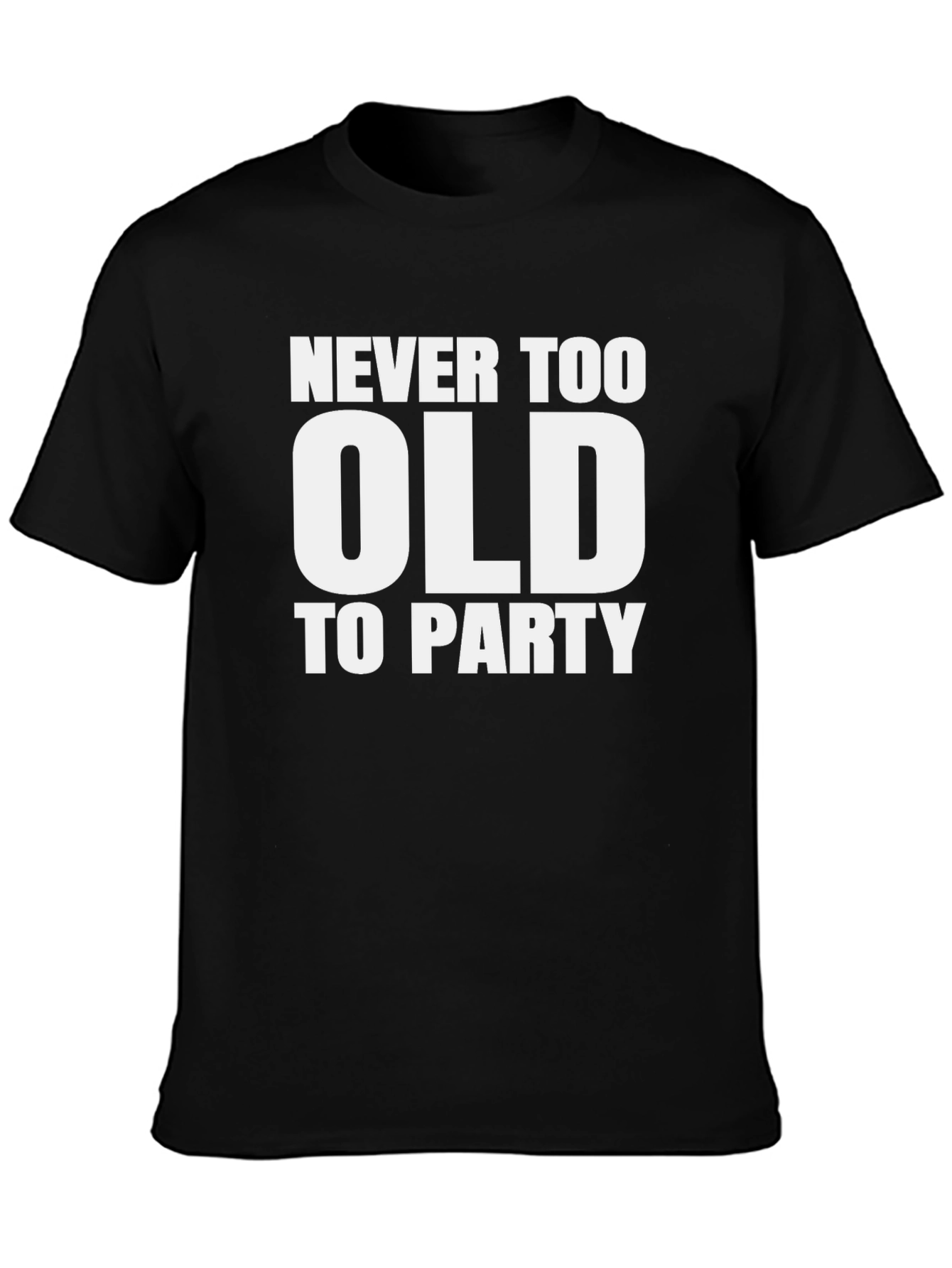 Never Too Old To Party T-Shirt