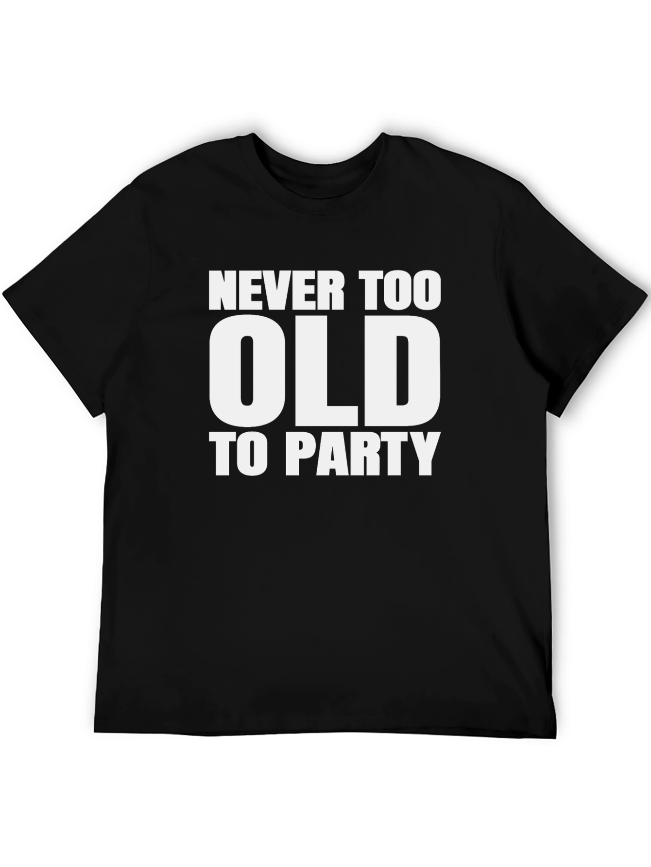 Never Too Old To Party T-Shirt