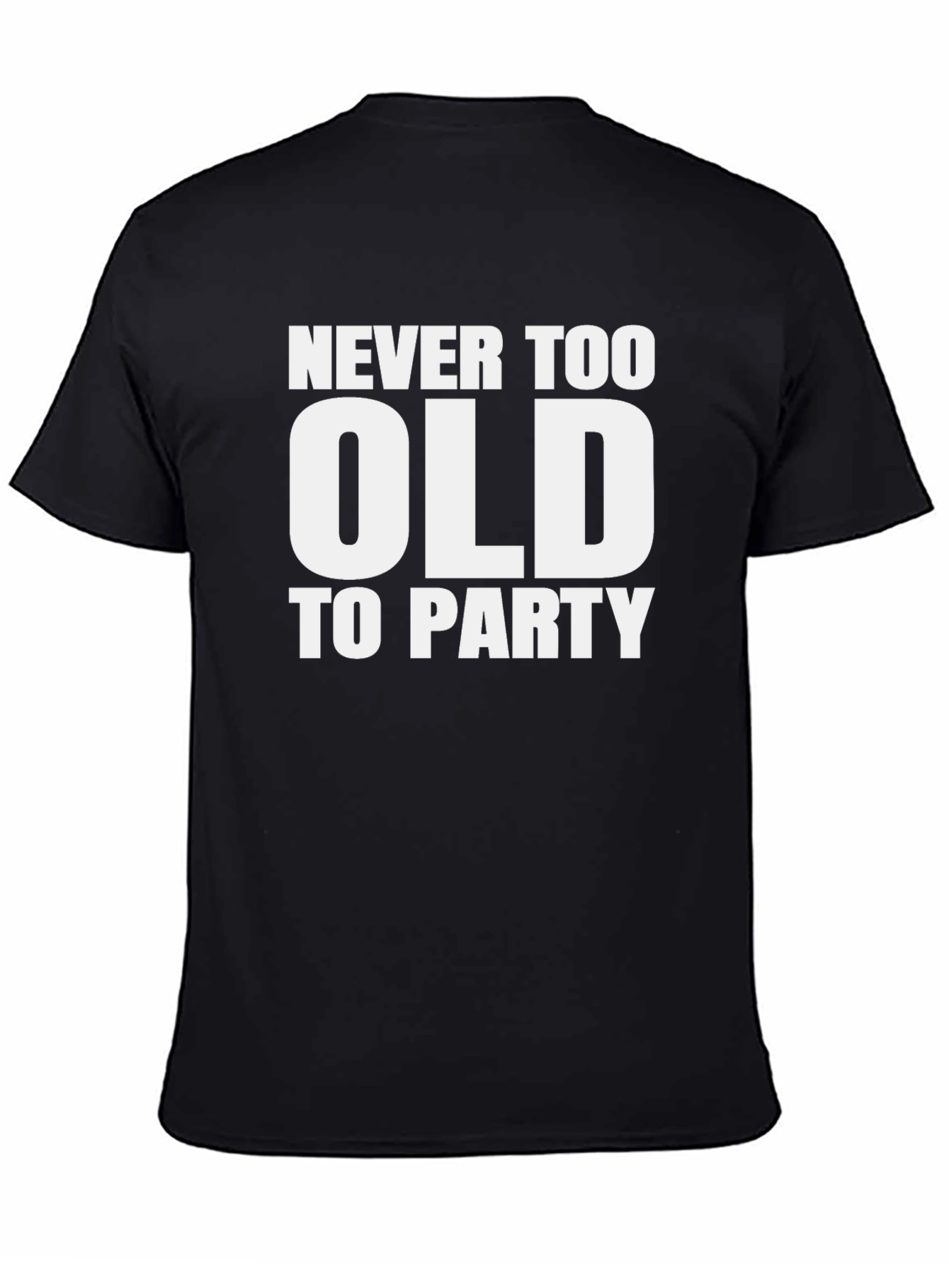 Never Too Old To Party T-Shirt