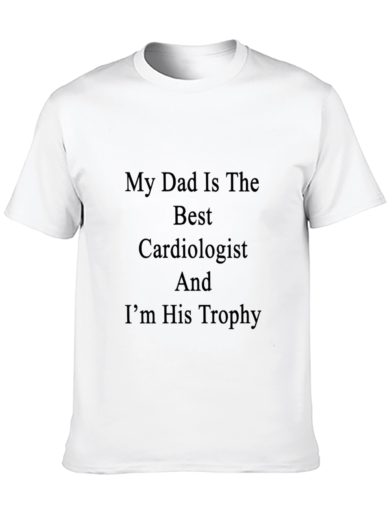 My Dad Is The Best Cardiologist T-Shirt