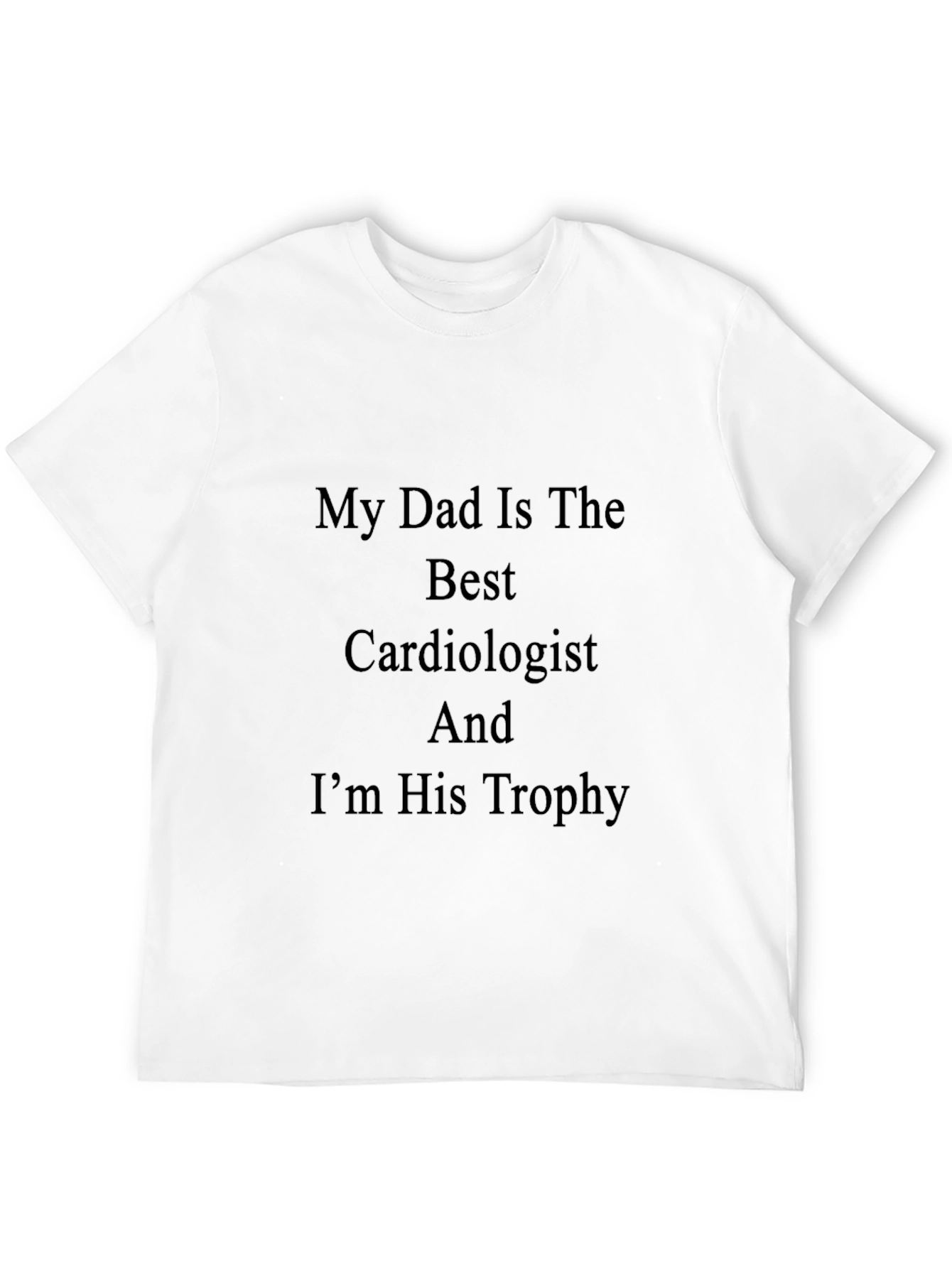 My Dad Is The Best Cardiologist T-Shirt