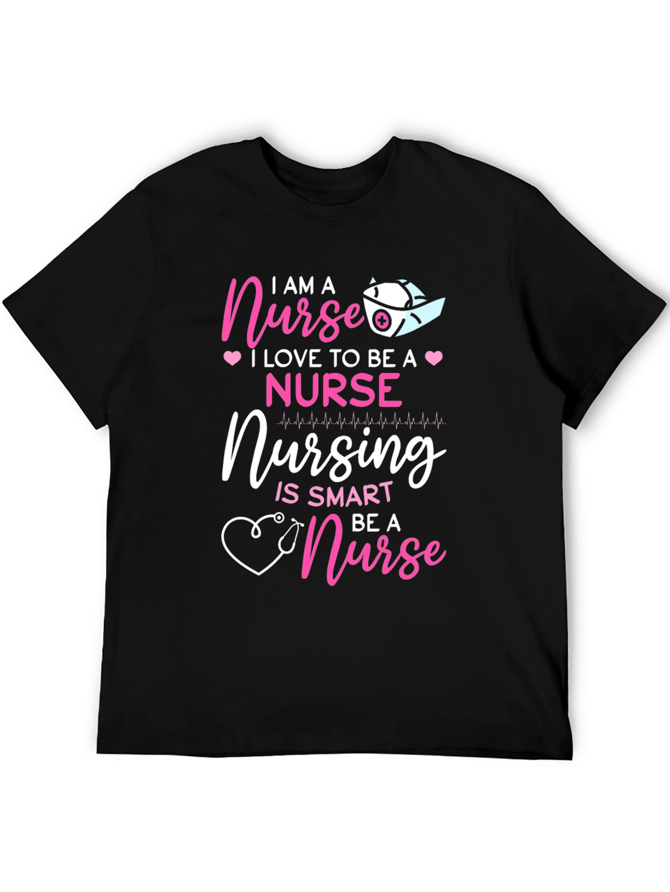 I Am A Nurse T-Shirt - Nursing Is Smart