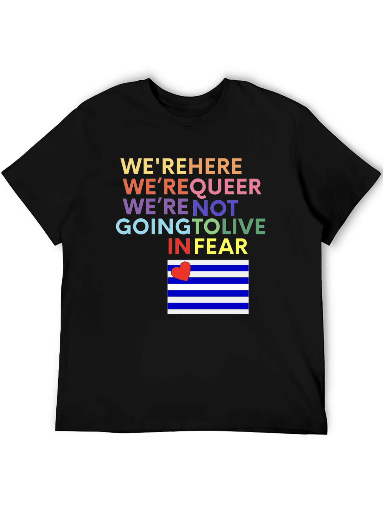 LGBTQ Pride T-Shirt: Here Queer Not Living in Fear