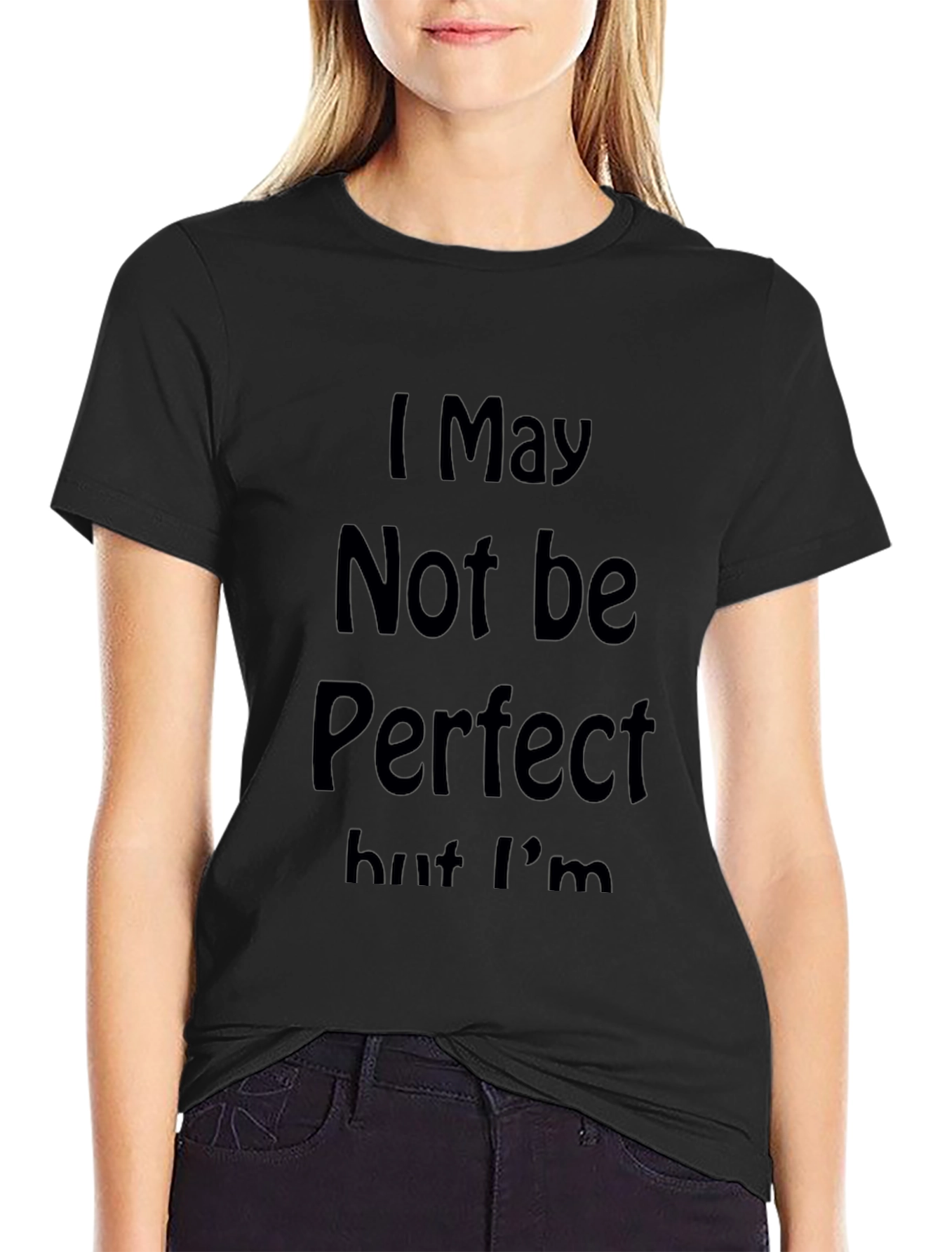 I May Not Be Perfect Graphic Tee - Black