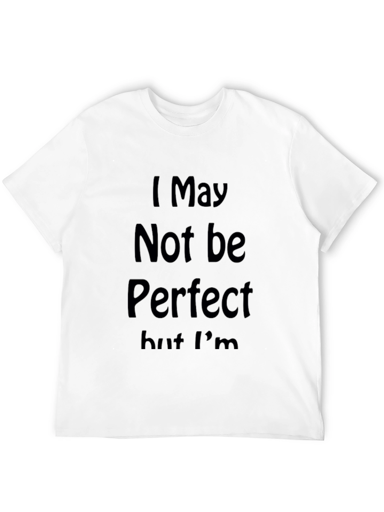 I May Not Be Perfect Graphic Tee - Black